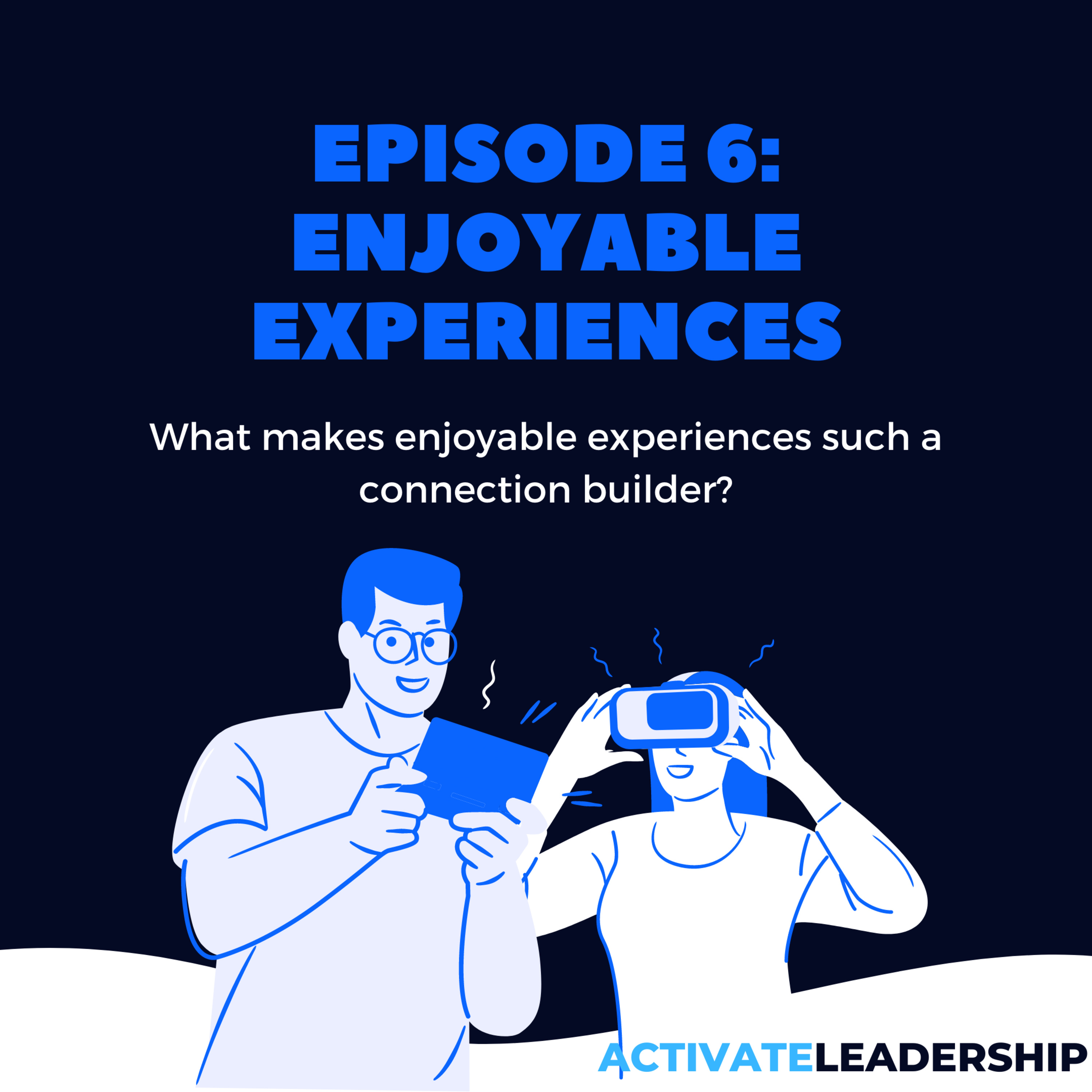 Episode 006: Enjoyable and Meaningful Experiences
