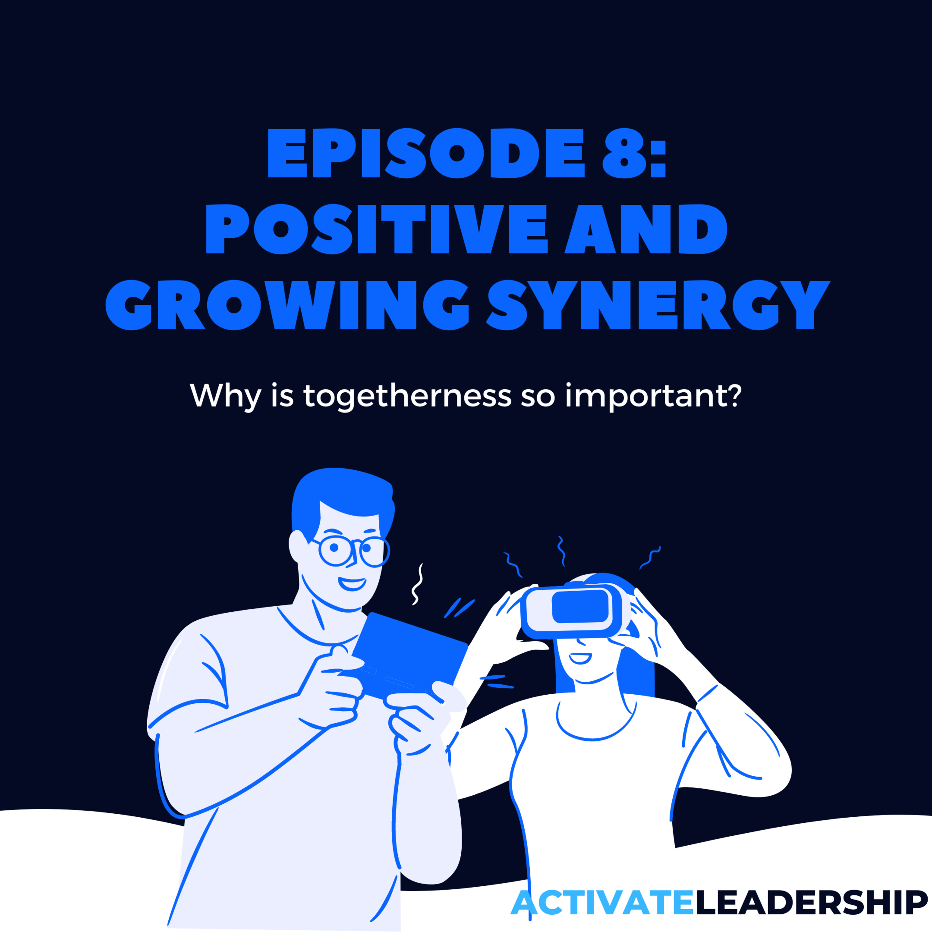 Episode 008: Positive and Growing Synergy