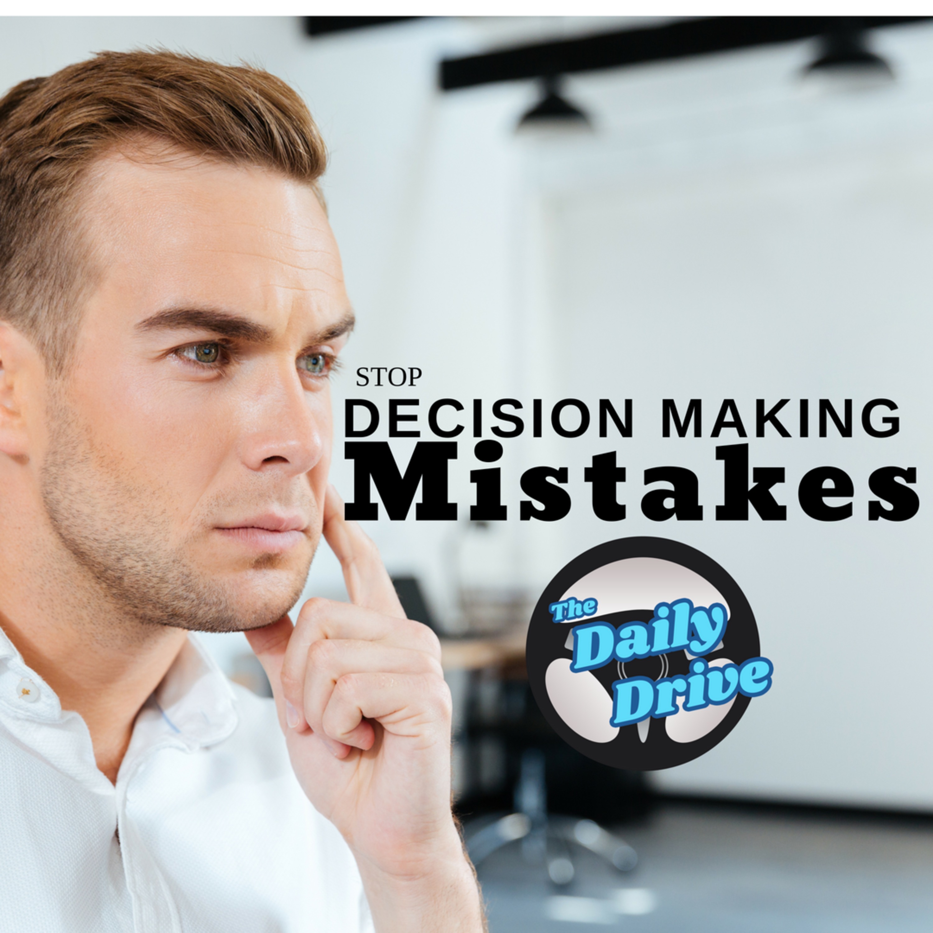 Decision Making Mistakes - Part 2 of 3, Markers of Bad Ones 