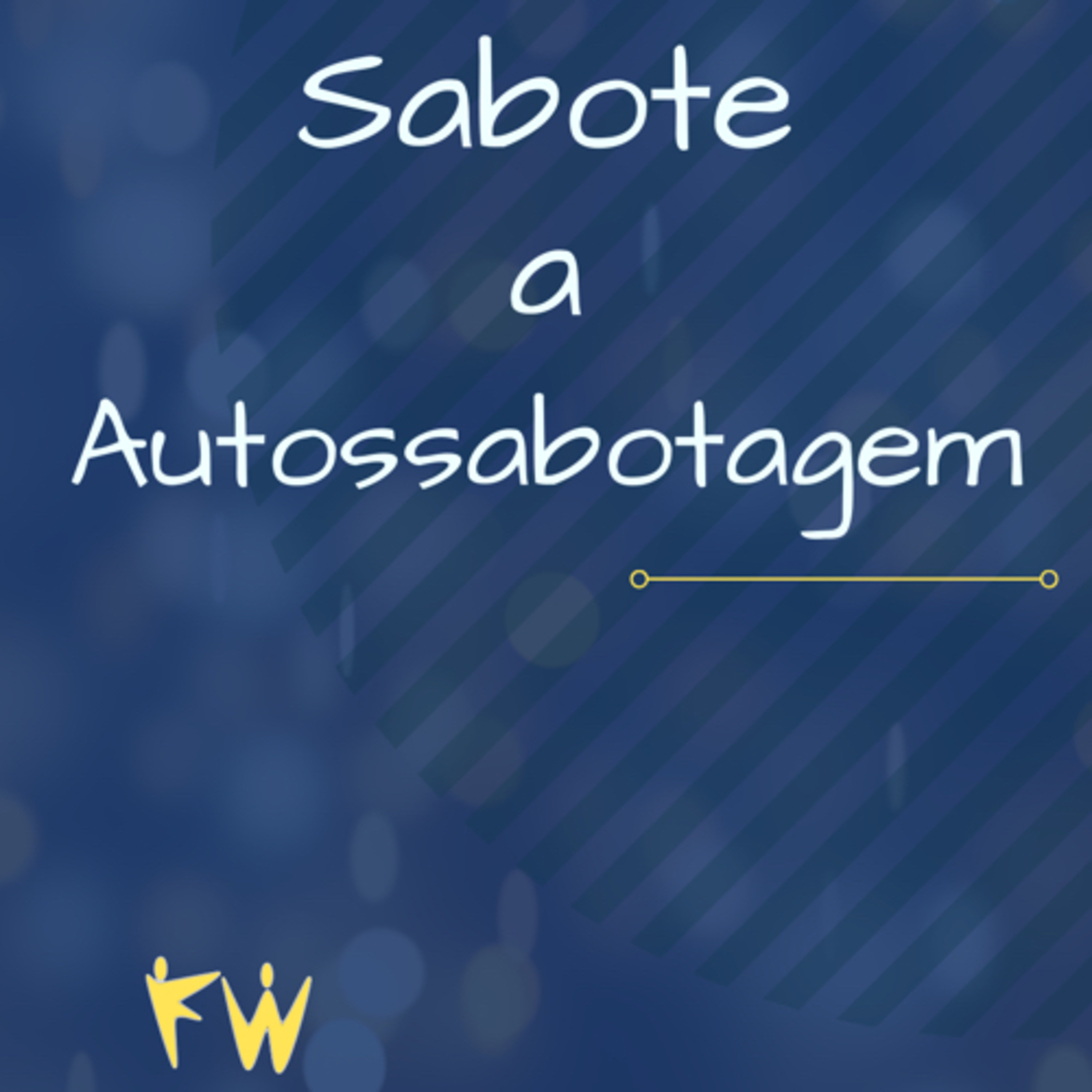Sabote a Autossabotagem com Flávia Wallauer 