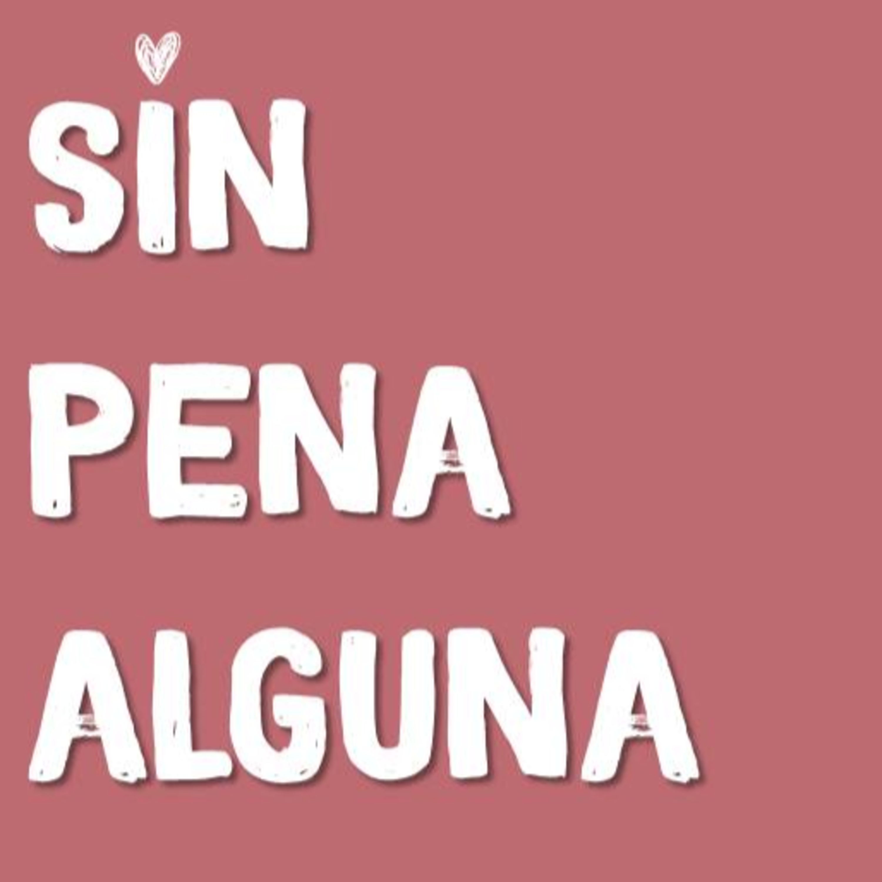 SIN PENA ALGUNA