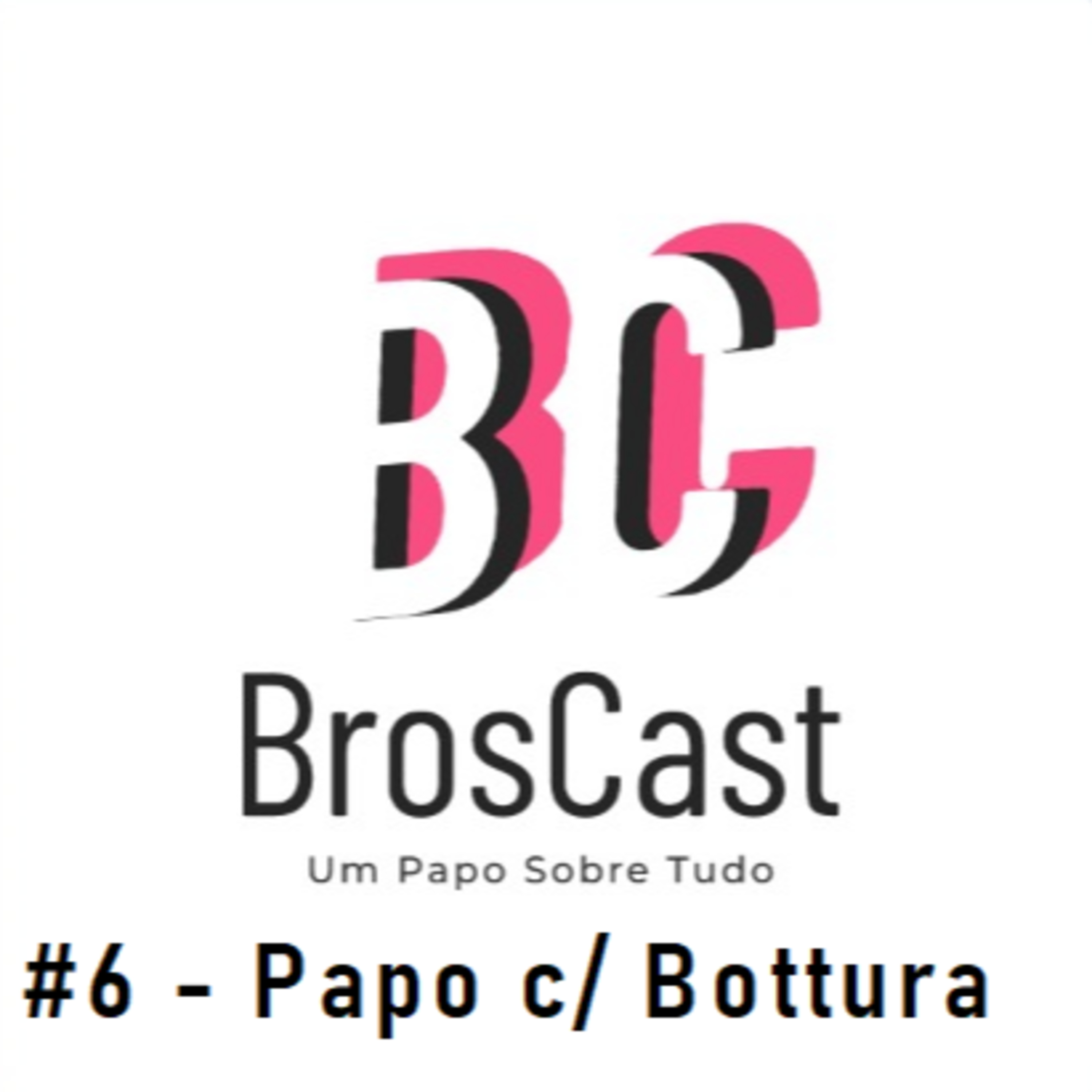 BrosCast - Um Papo sobre Tudo