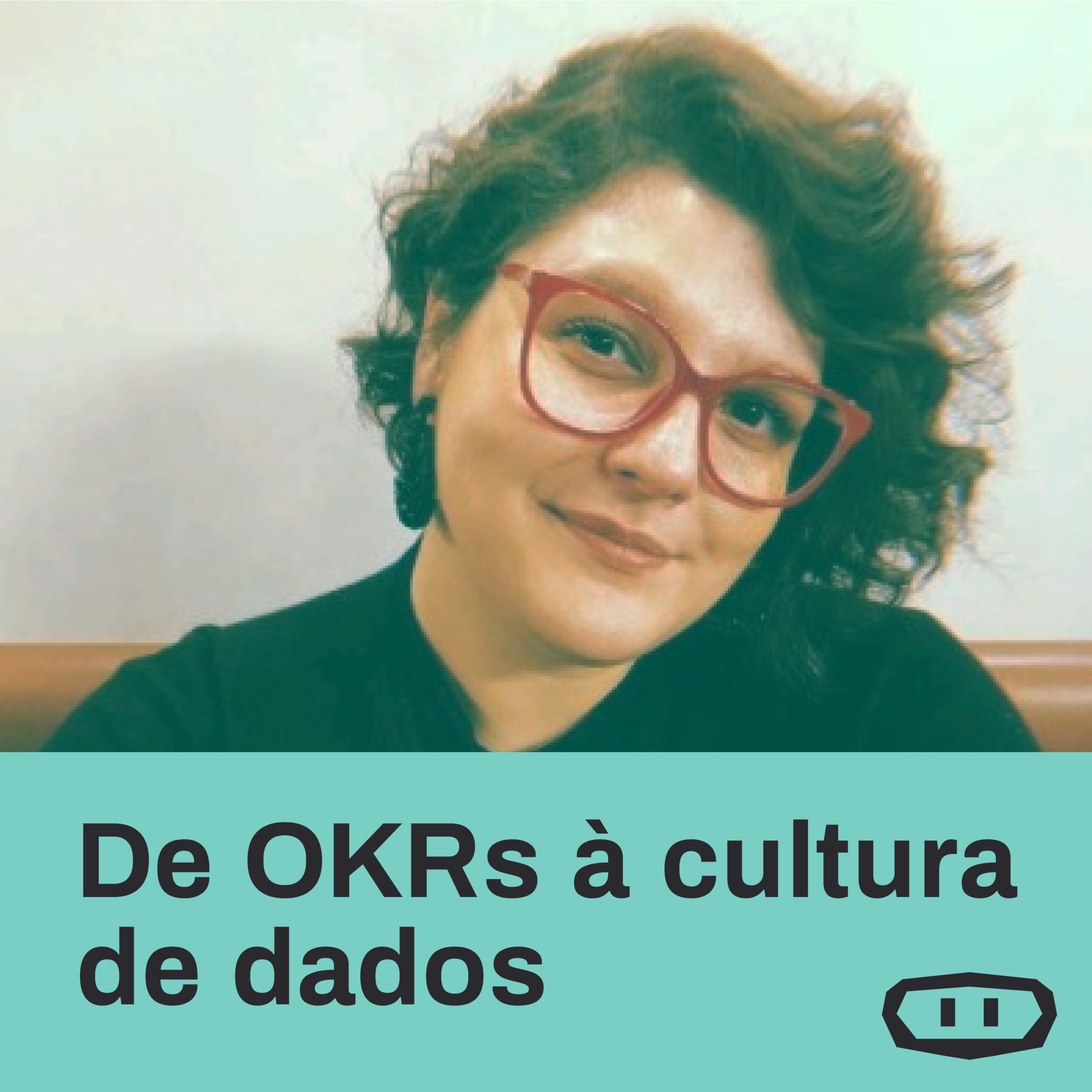 #6 - De OKRs à cultura de dados - Nathalie Ribeiro