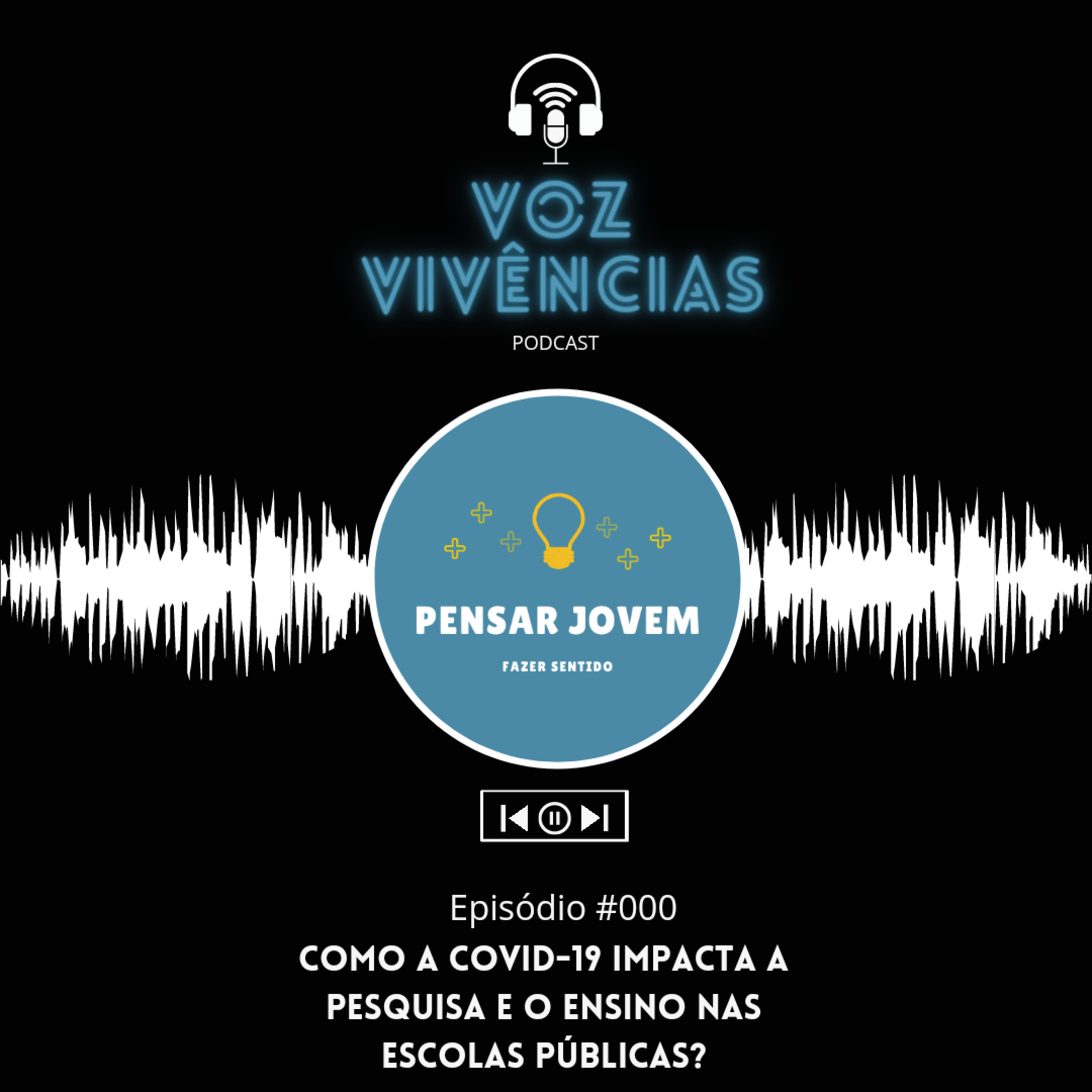 Voz e Vivências #000 - Como a Covid-19 impacta a pesquisa e o ensino nas escolas públicas?