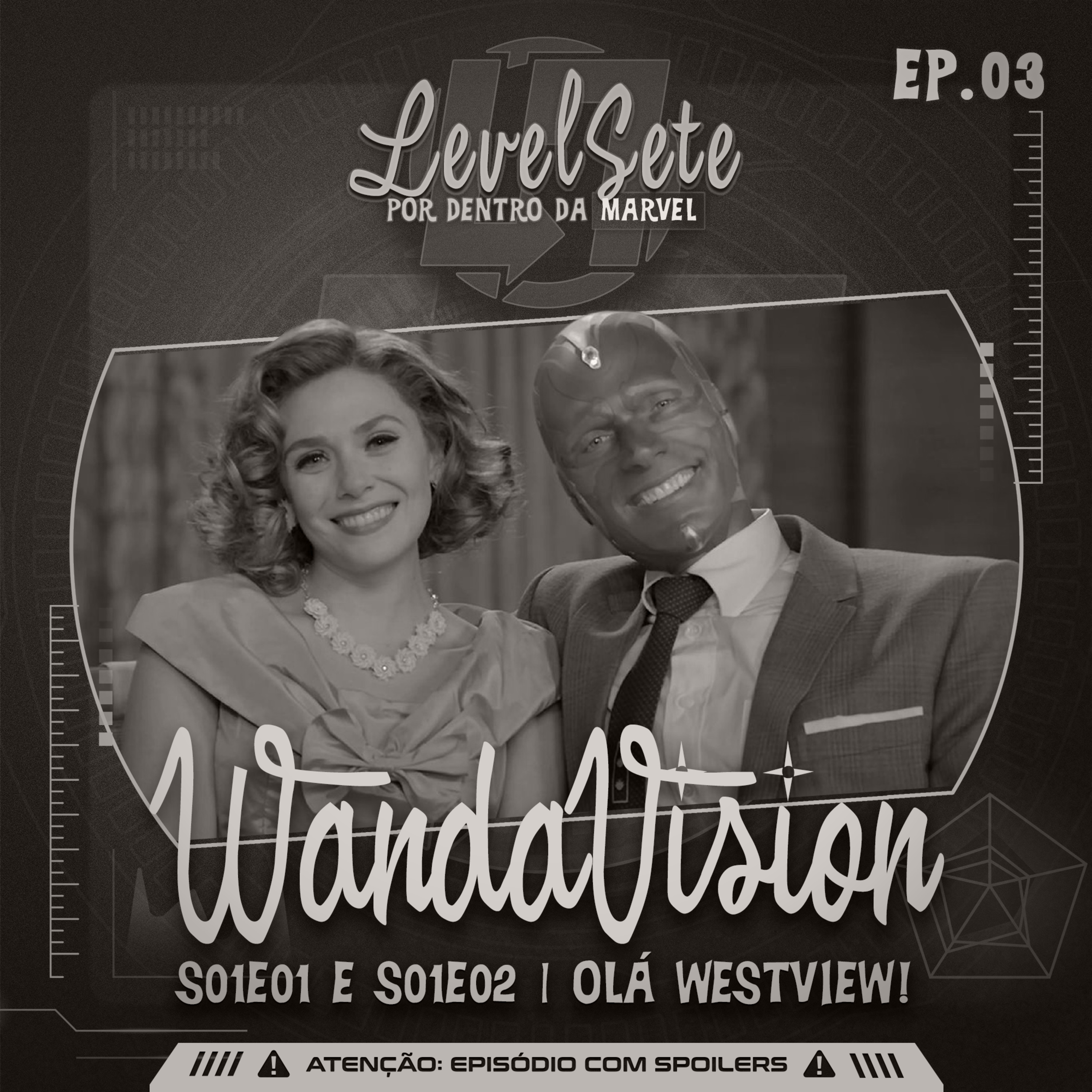 Level Sete #003 - WandaVision - S01E01 e S01E02 | Olá Westview! 
