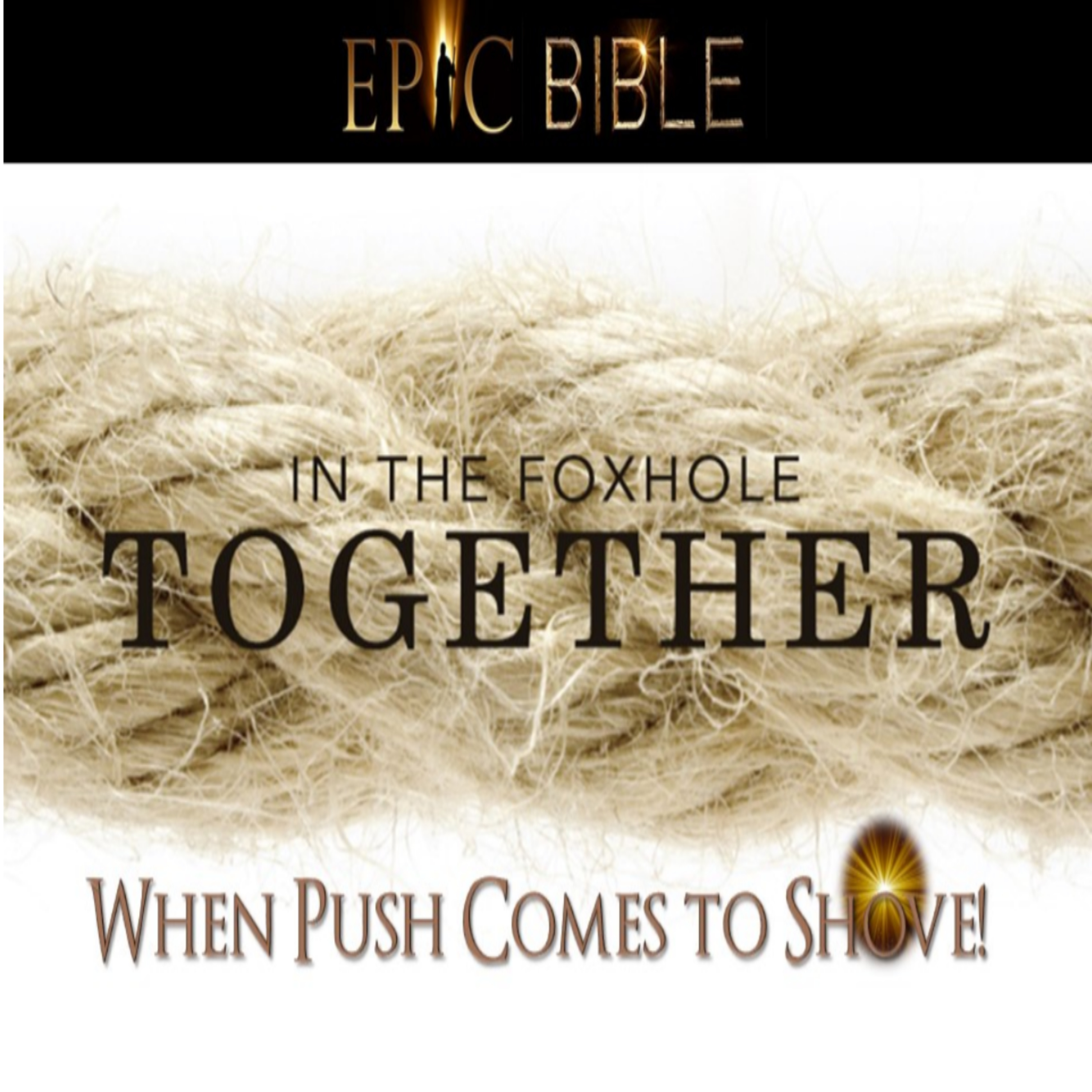 Epic Bible: Truth That Matters - The Foxhole in Ministry - Week III episode artwork