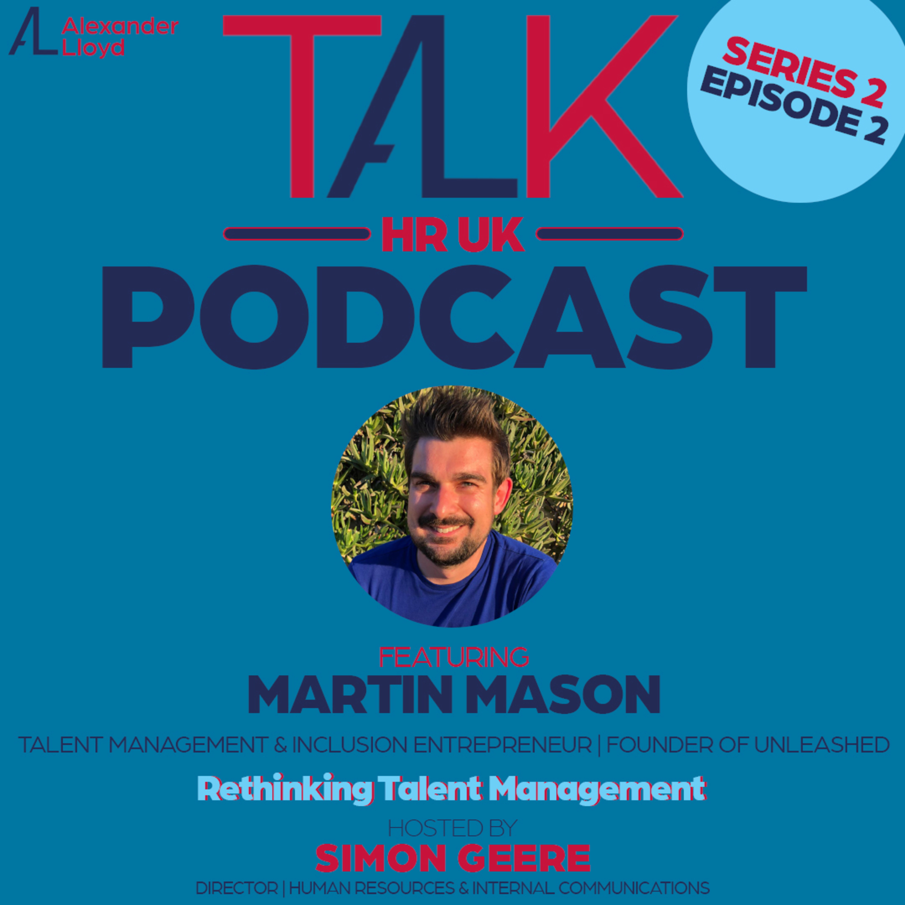 Season 2, Episode 2 🎧 Martin Mason from Unleashed *Rethinking Talent Management* 🎧