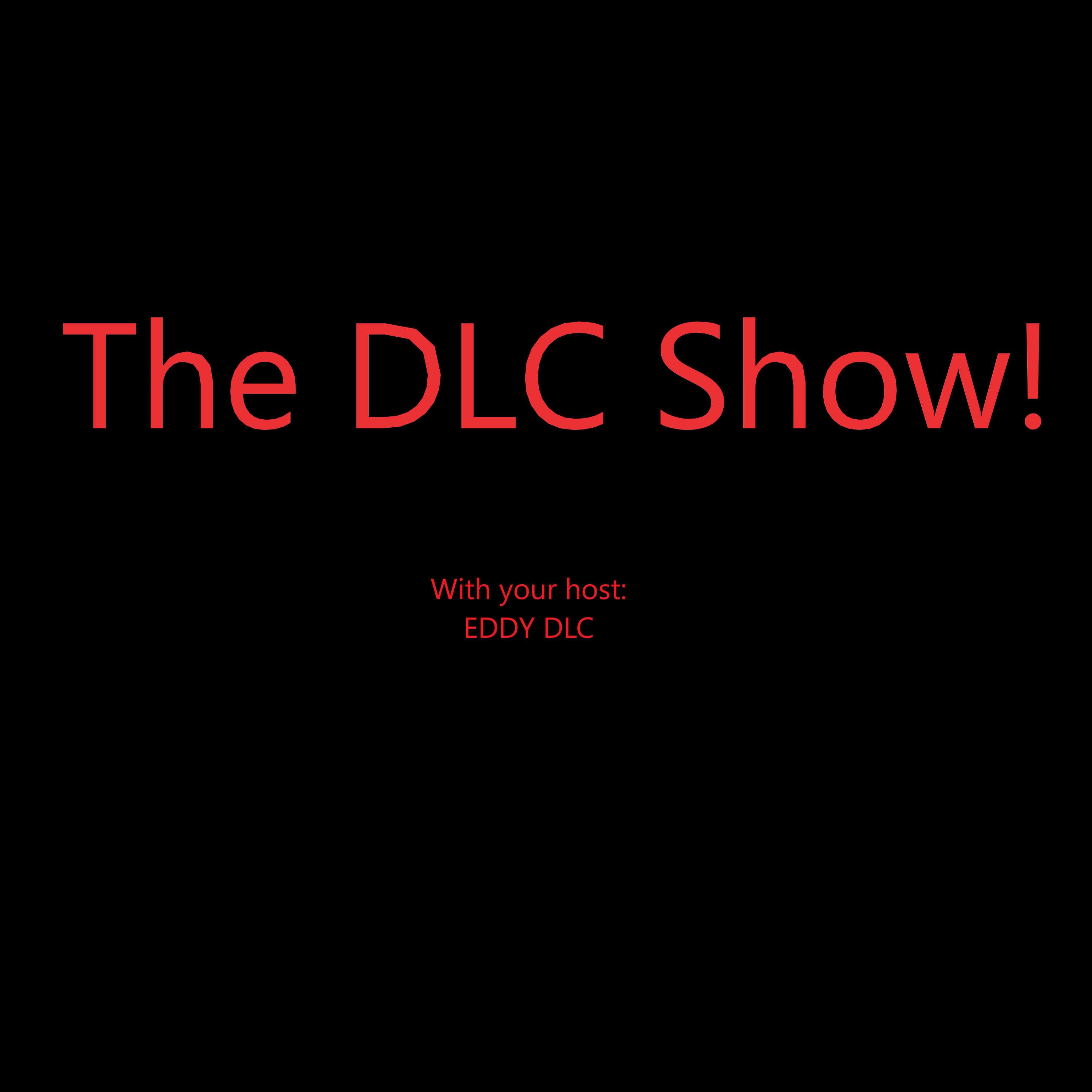 The DLC Show!