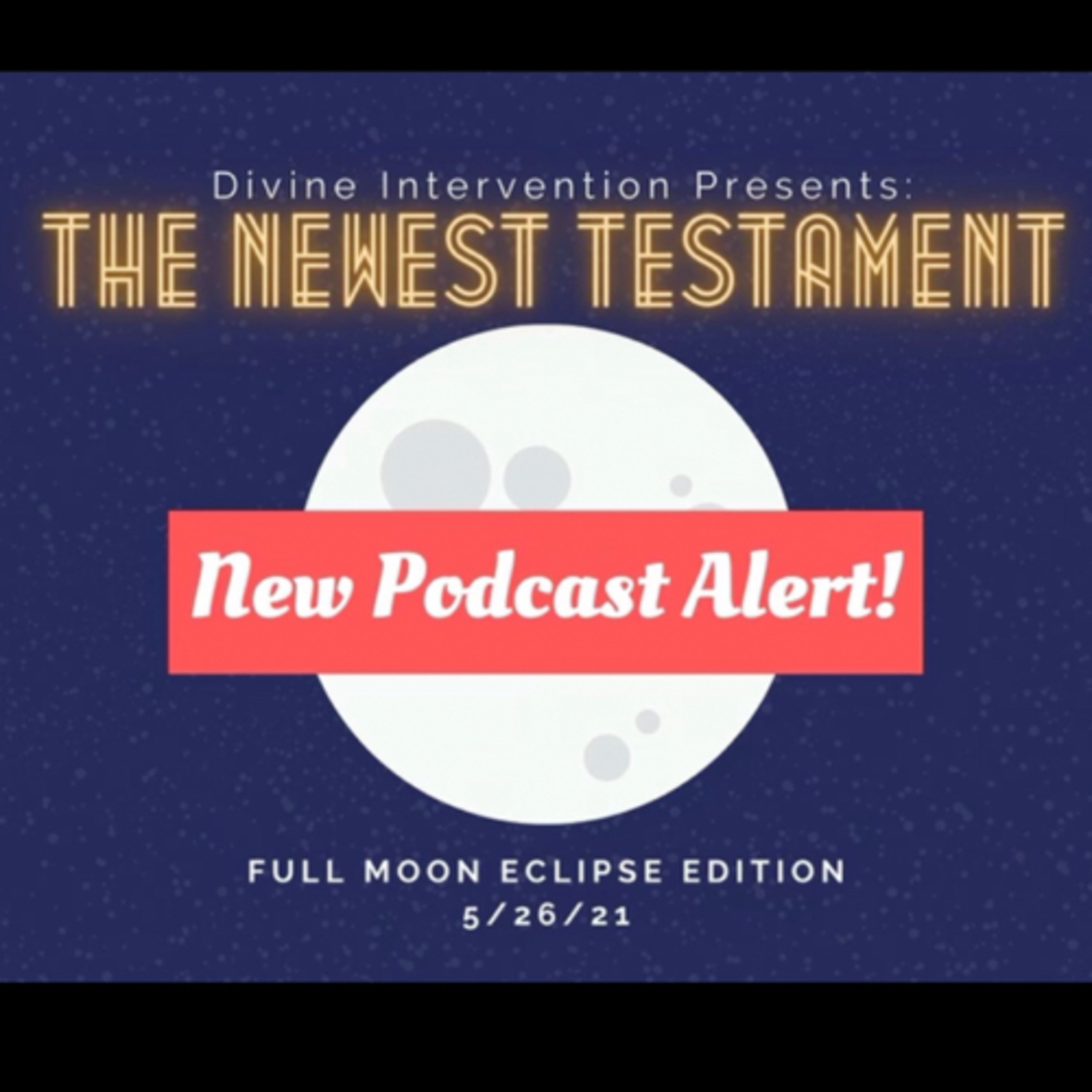 The Newest Testament : FULL MOON ECLIPSE EDITION  episode artwork