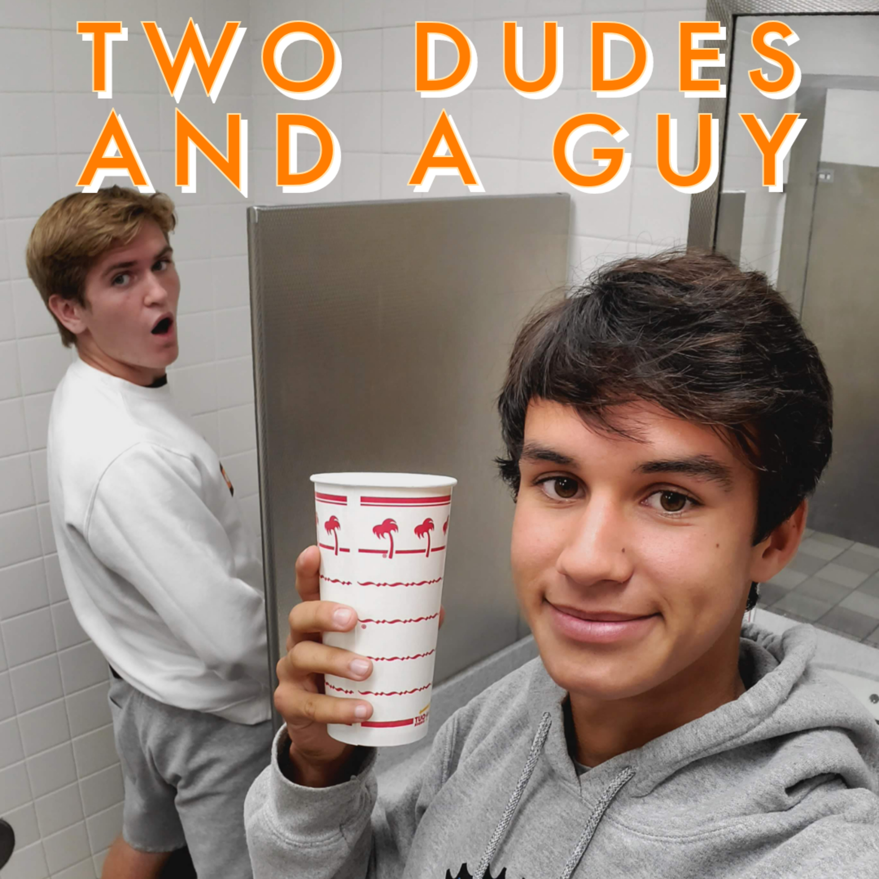 Two Dudes And A Guy