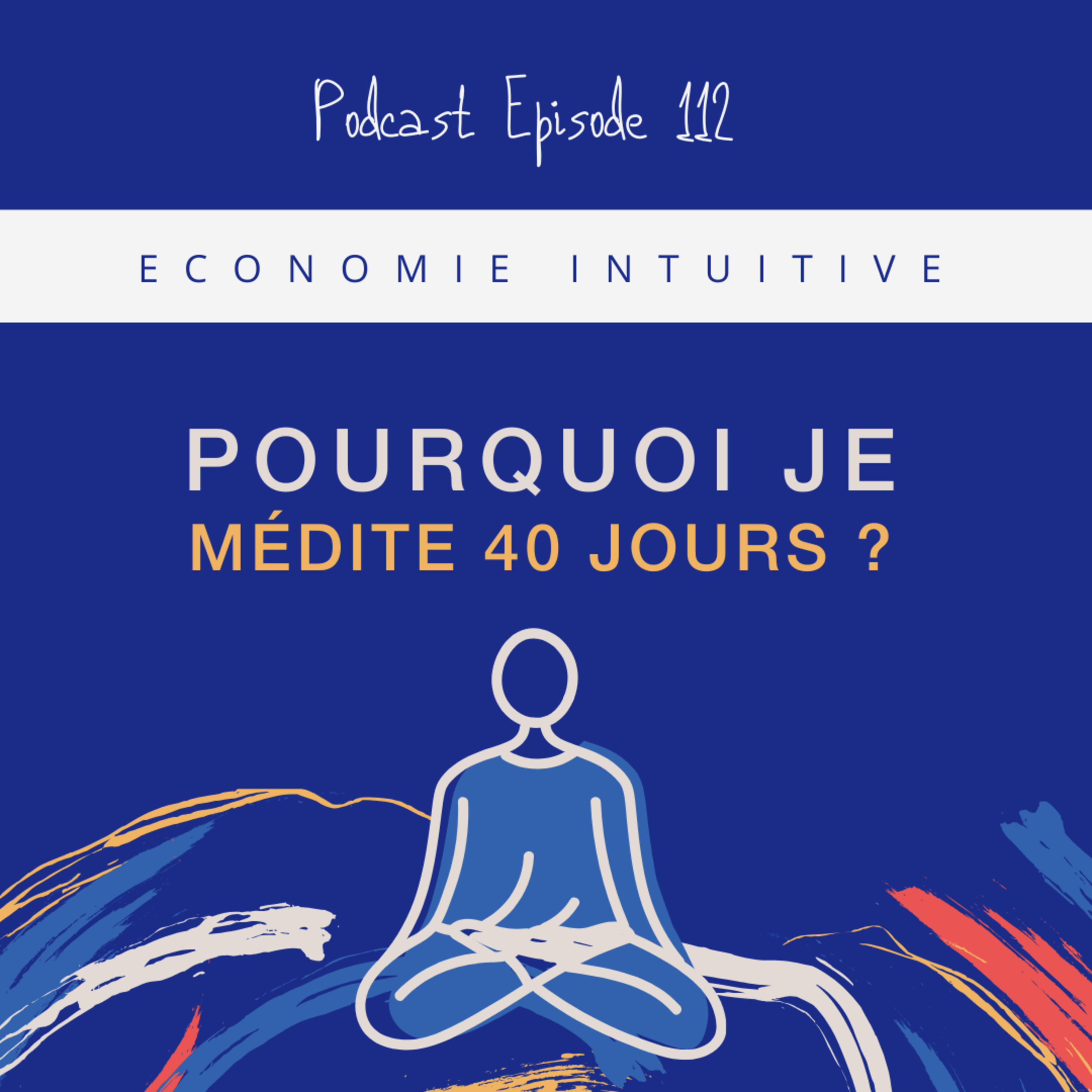 112. Pourquoi j'ai médité pendant 40 jours ?