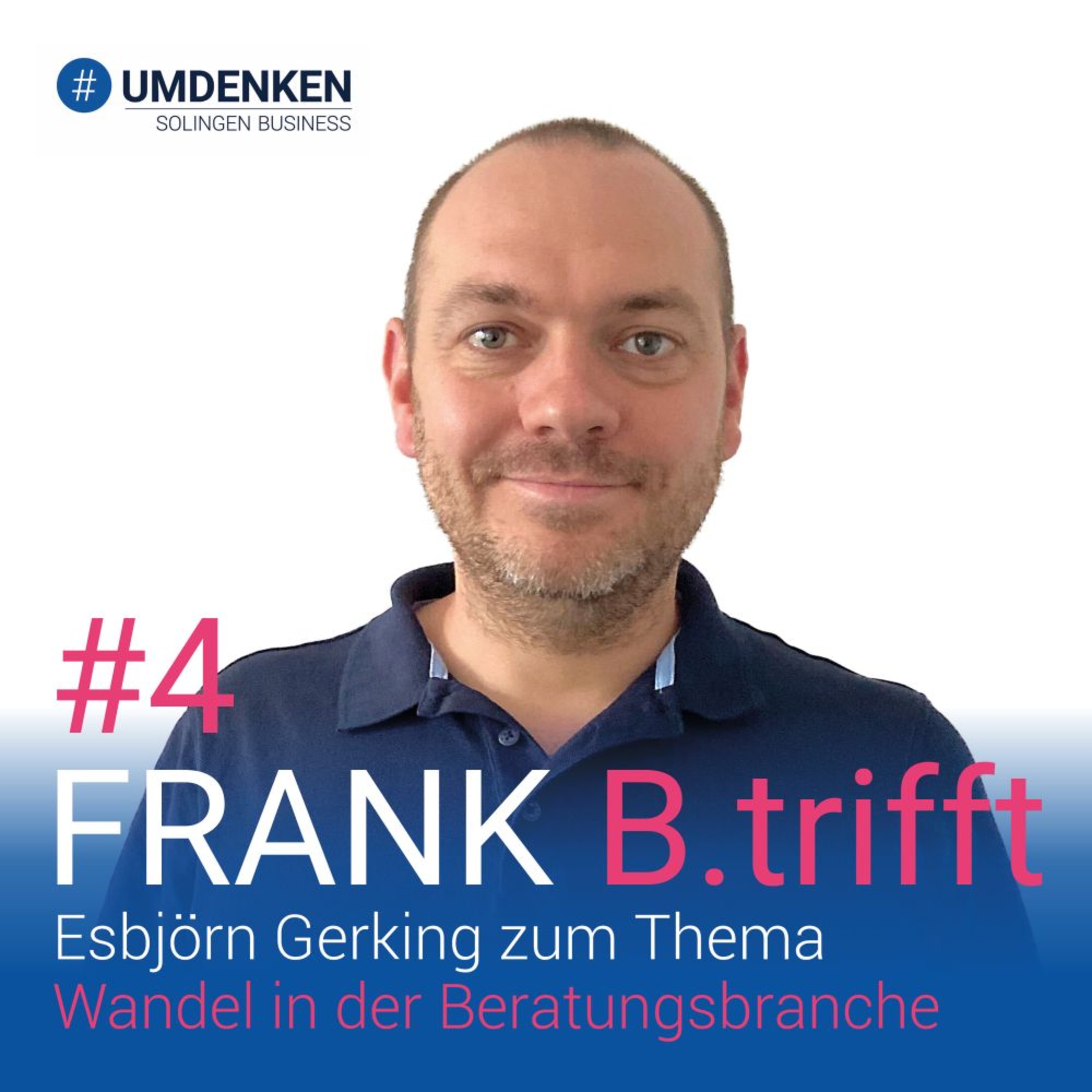 Folge 4: Frank B.trifft Esbjörn Gerking zum Thema Wandel in der Beratungsbranche
