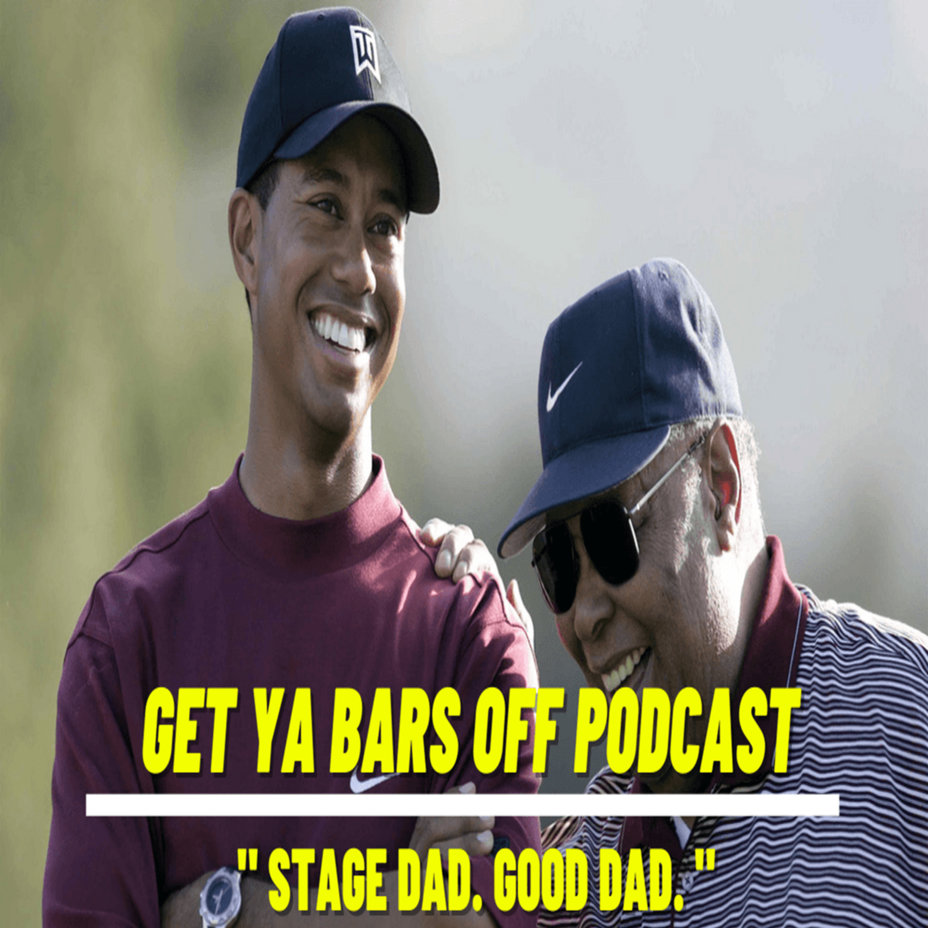 Get Ya Bars Off Podcast EP. 41 - " Stage Dad. Good Dad. " episode artwork