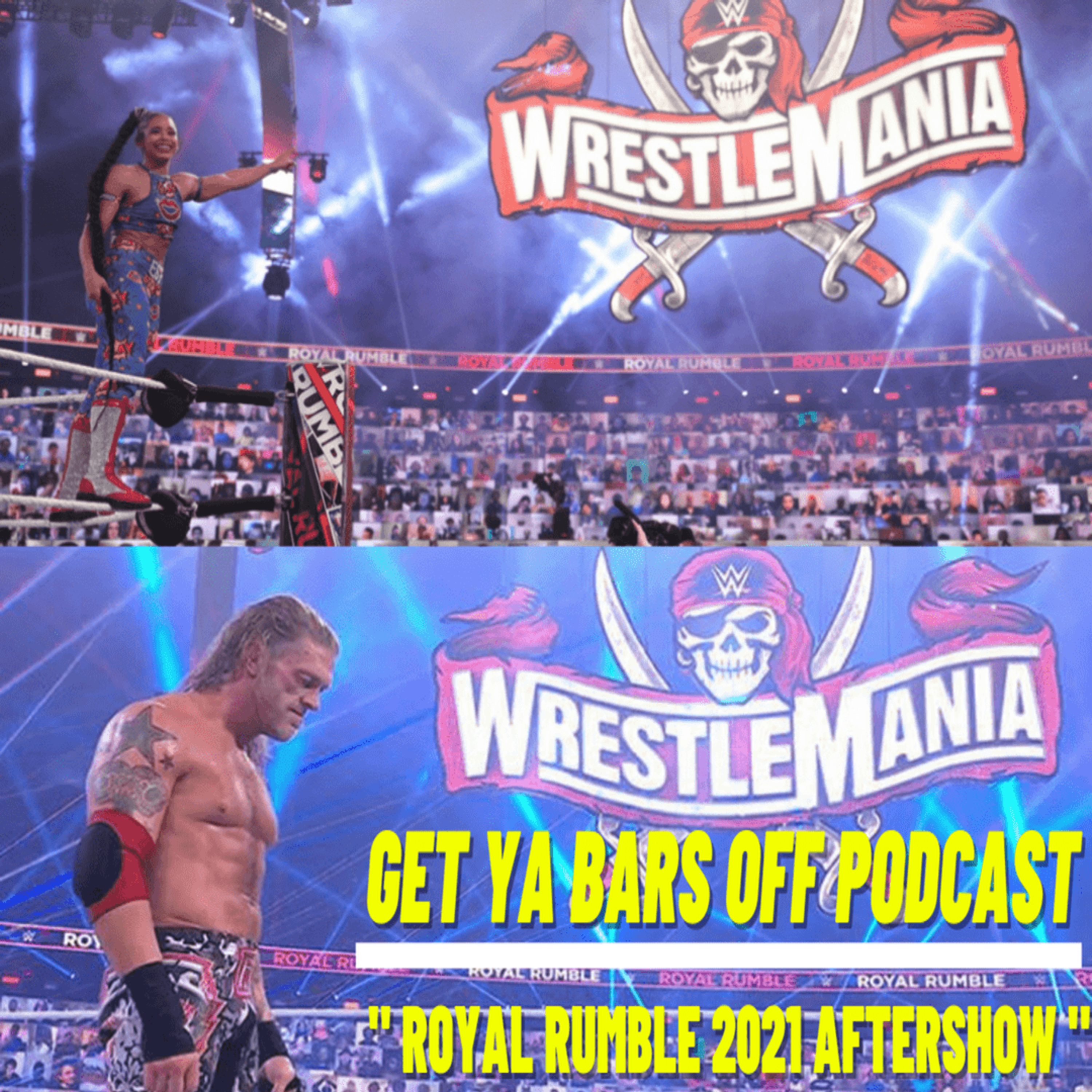 Get Ya Bars Off Podcast EP. 42 - " Royal Rumble 2021 Aftershow " episode artwork