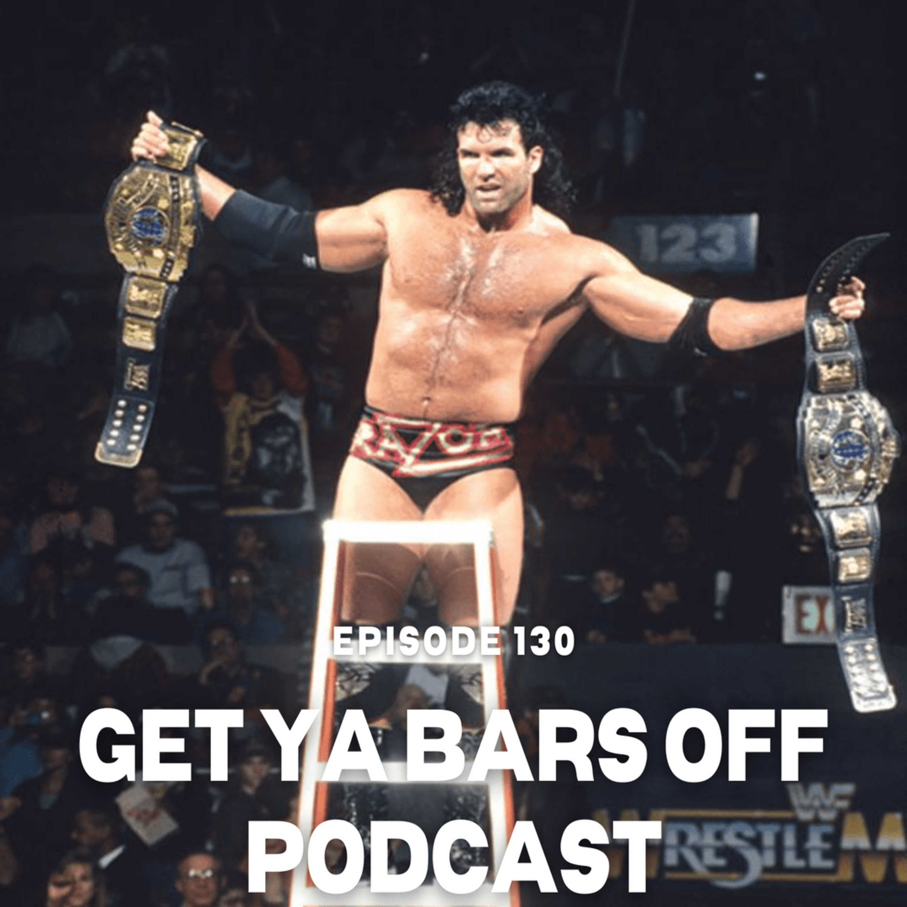 Get Ya Bars Off Podcast Ep.130 | R.I.P Scott Hall episode artwork