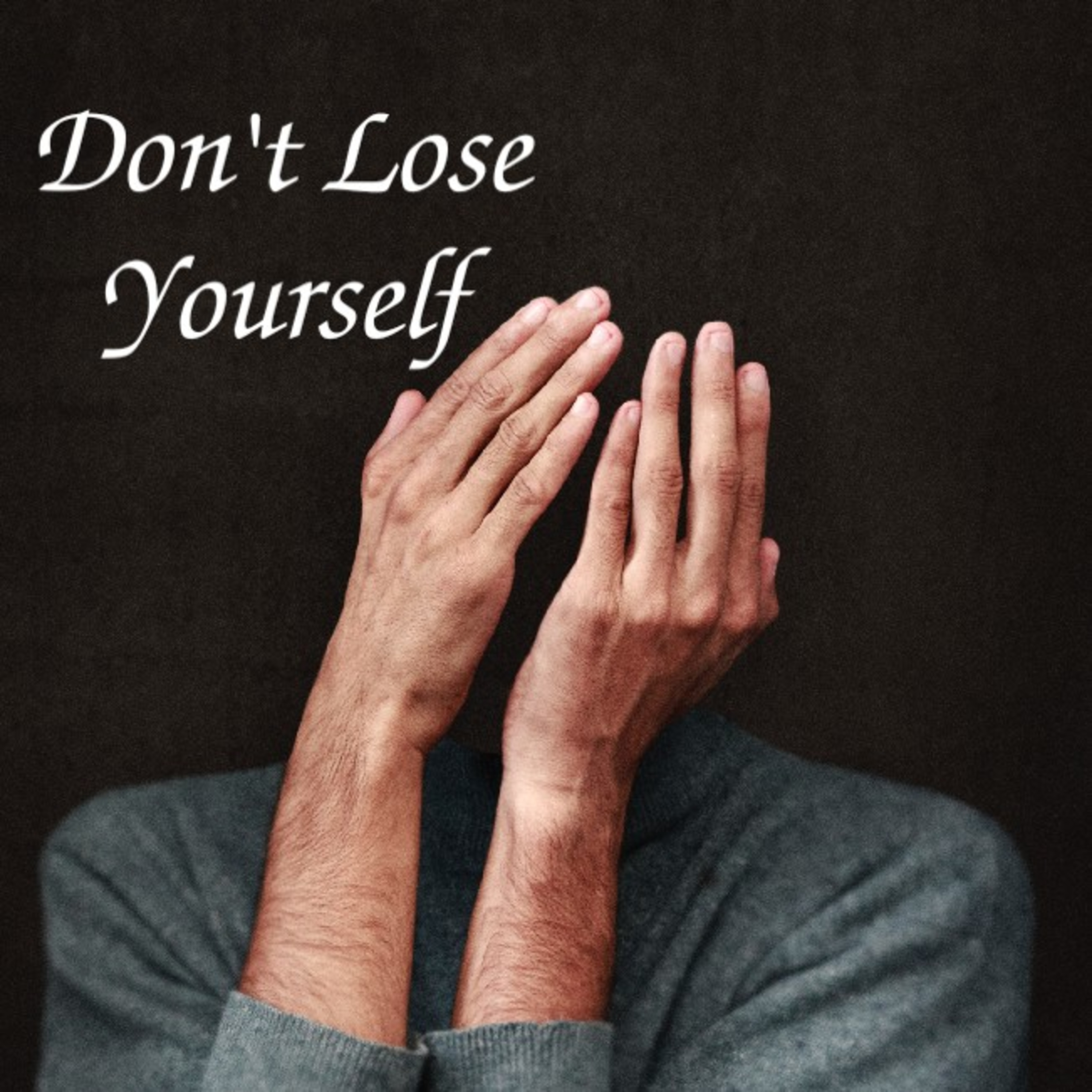Don't Lose Yourself