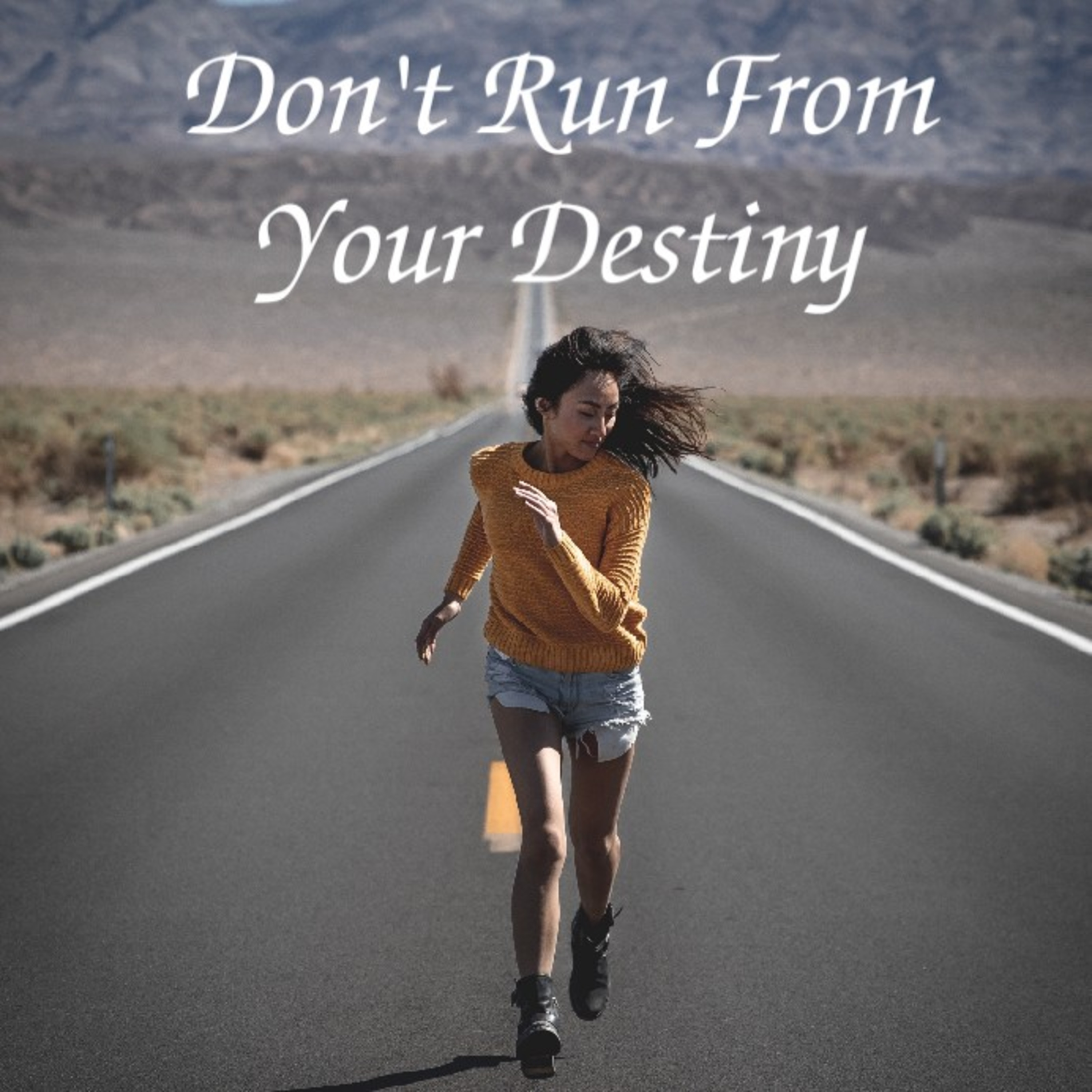 Don't Run From Your Destiny