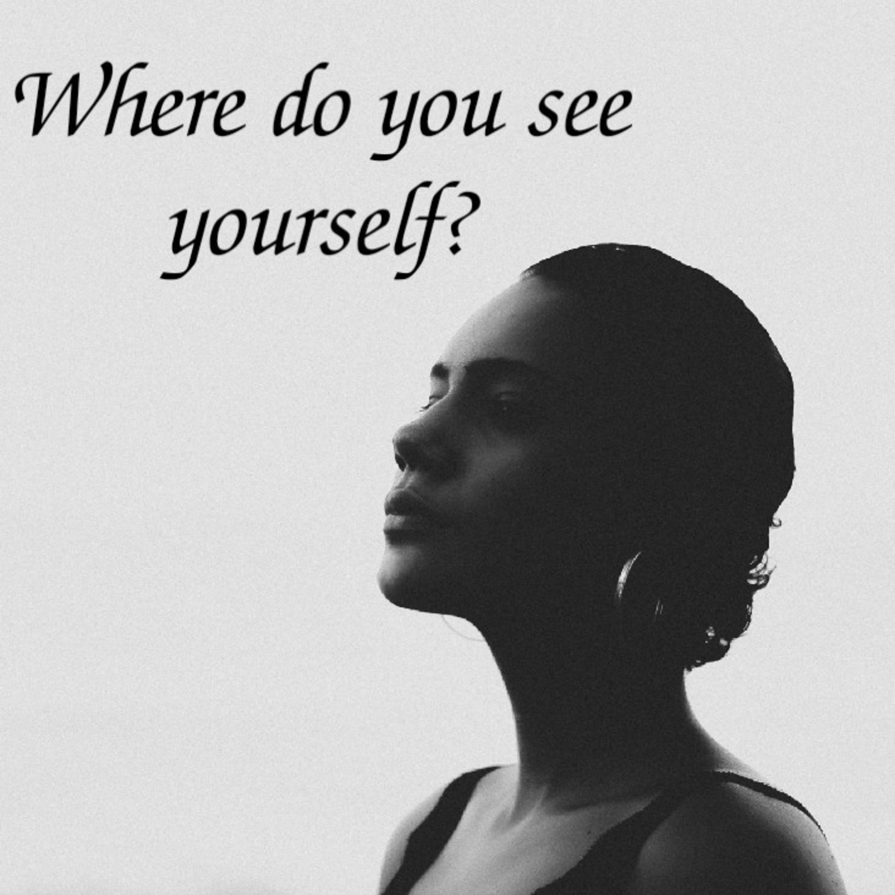 Where do you see yourself?