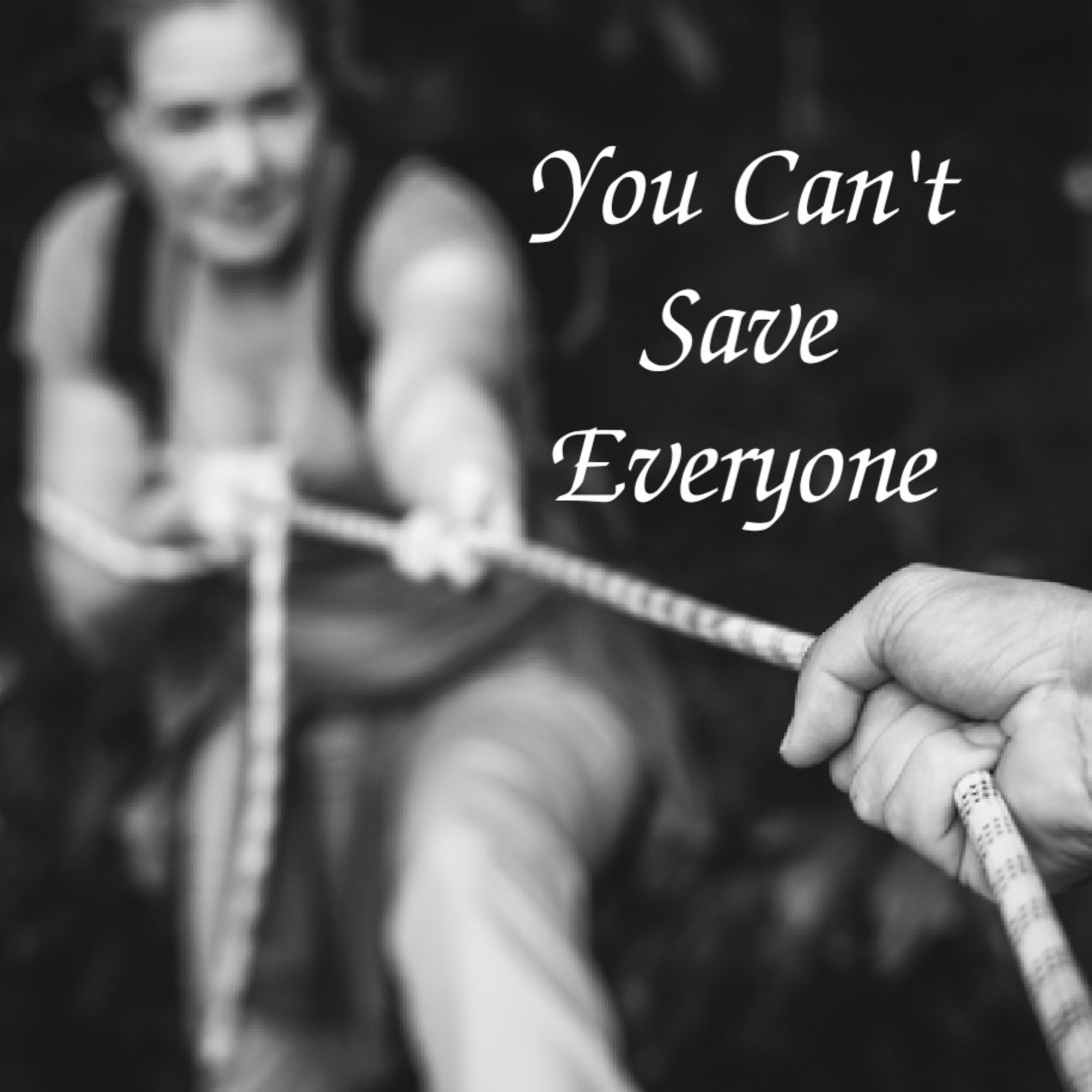You Can't Save Everyone