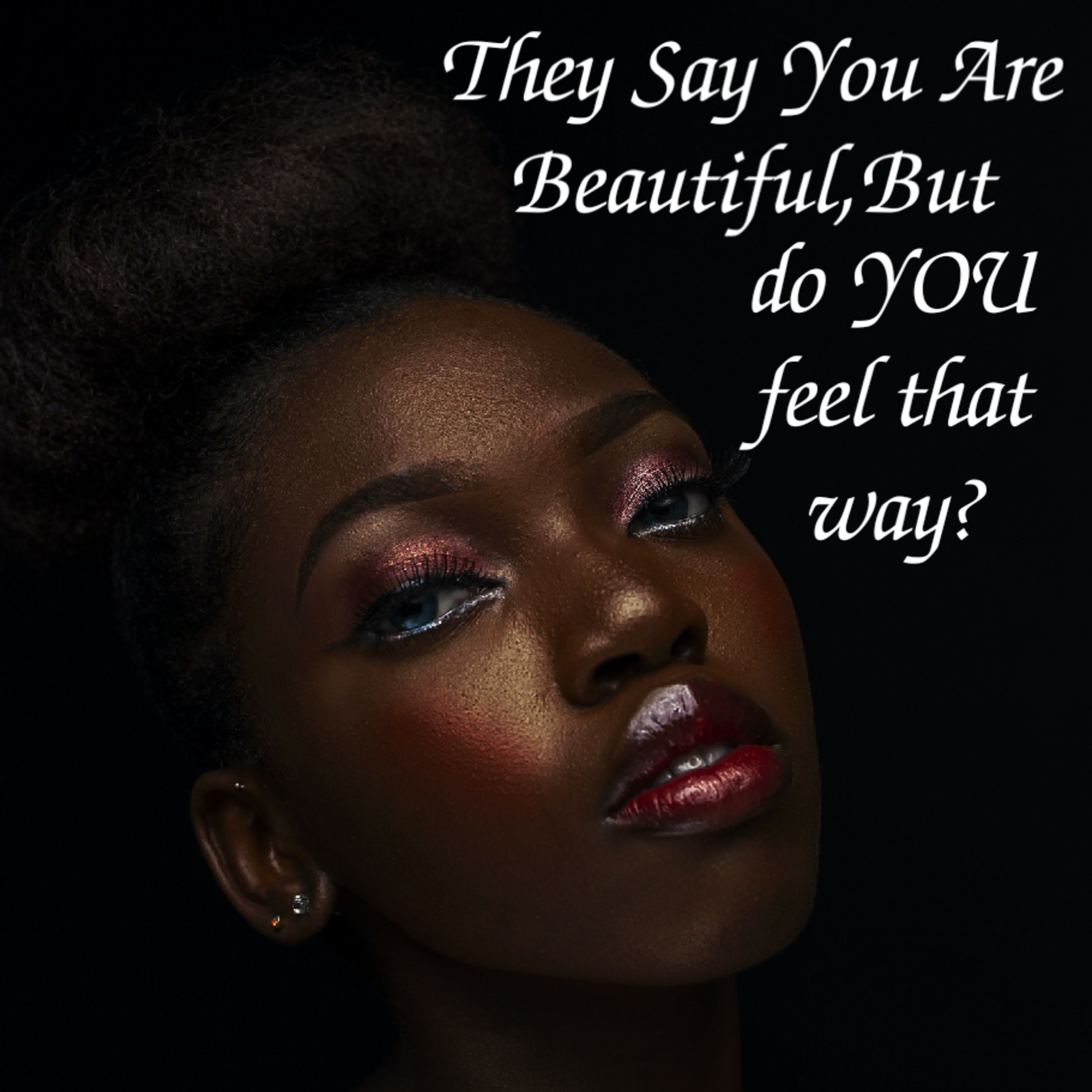 They Say That You Are Beautiful But Do You Feel That Way? episode artwork