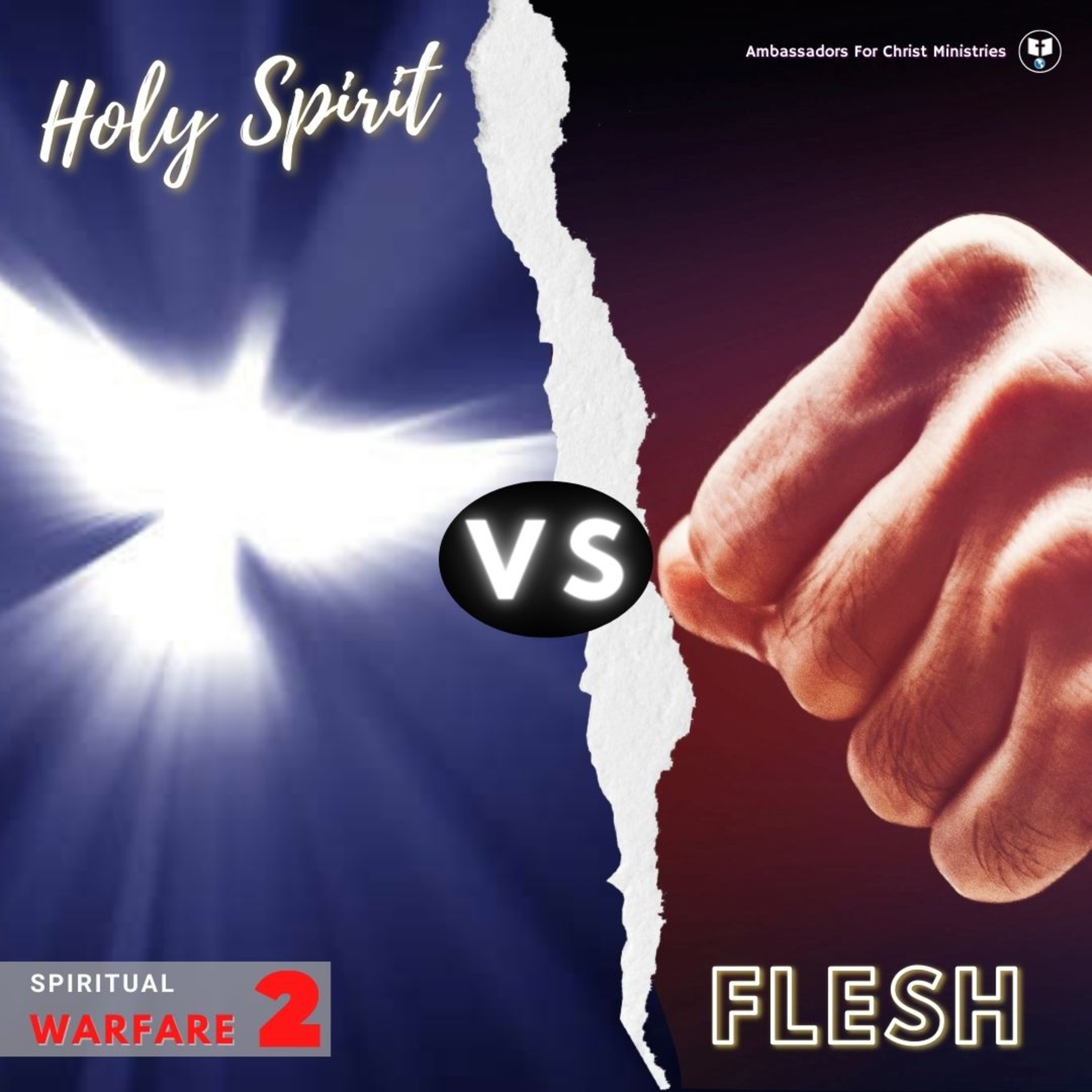 SPIRITUAL WARFARE Part 2: THE FLESH VS THE HOLY SPIRIT!