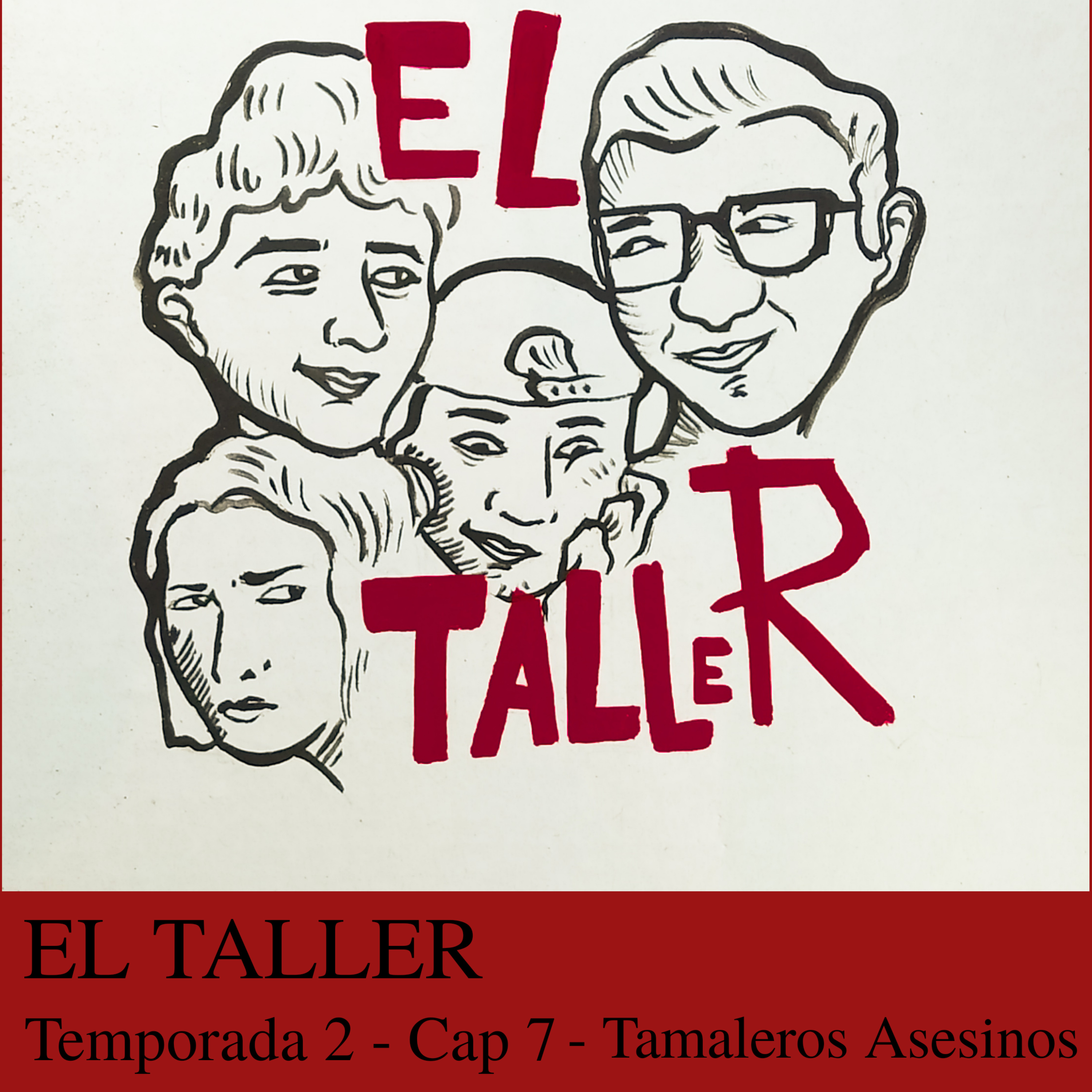 EL TALLER- Cap 07 - Temporada 2- Tamaleros Asesinos.  episode artwork