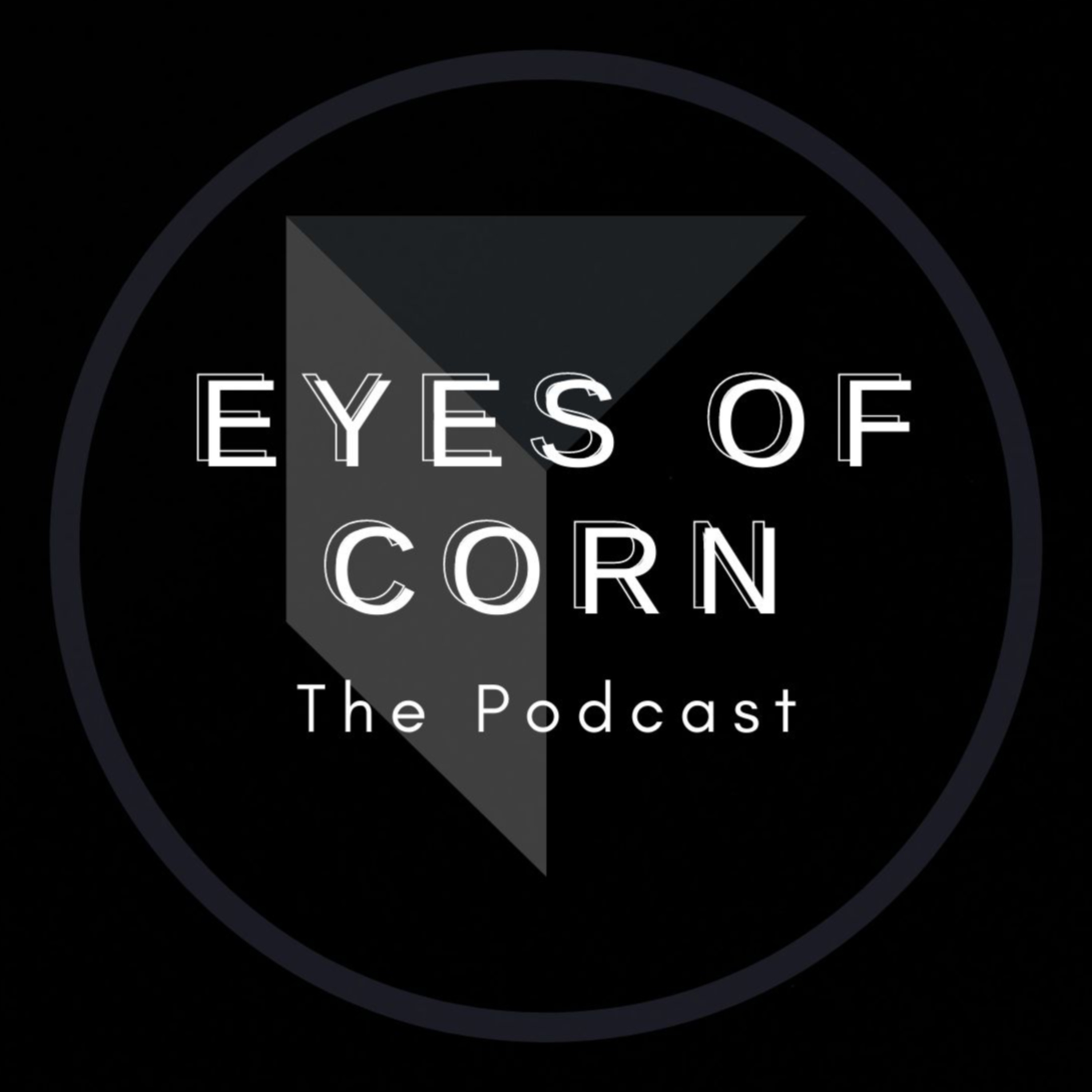 Eyes of Corn Podcast