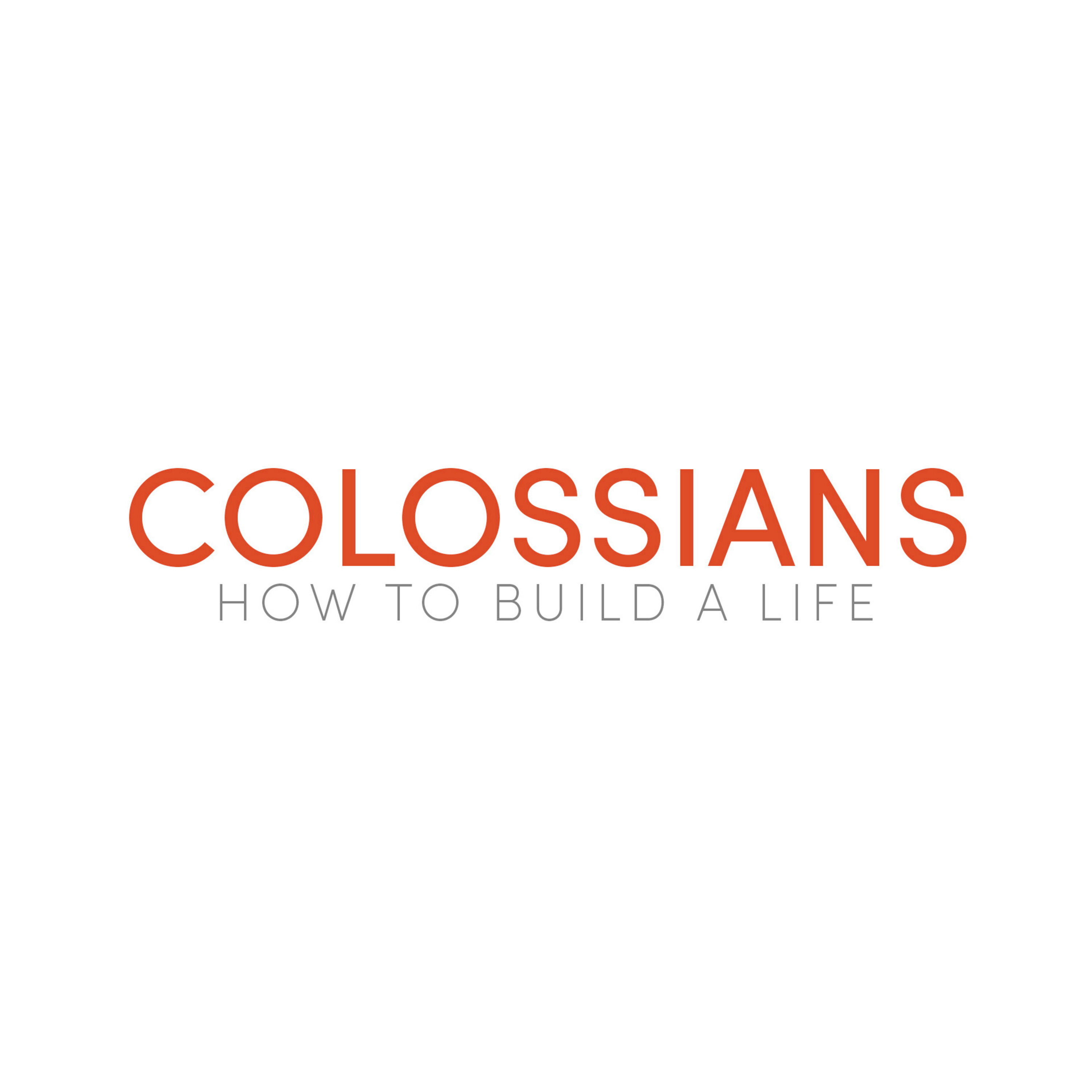 Colossians - How To Build A Life Week 01 episode artwork