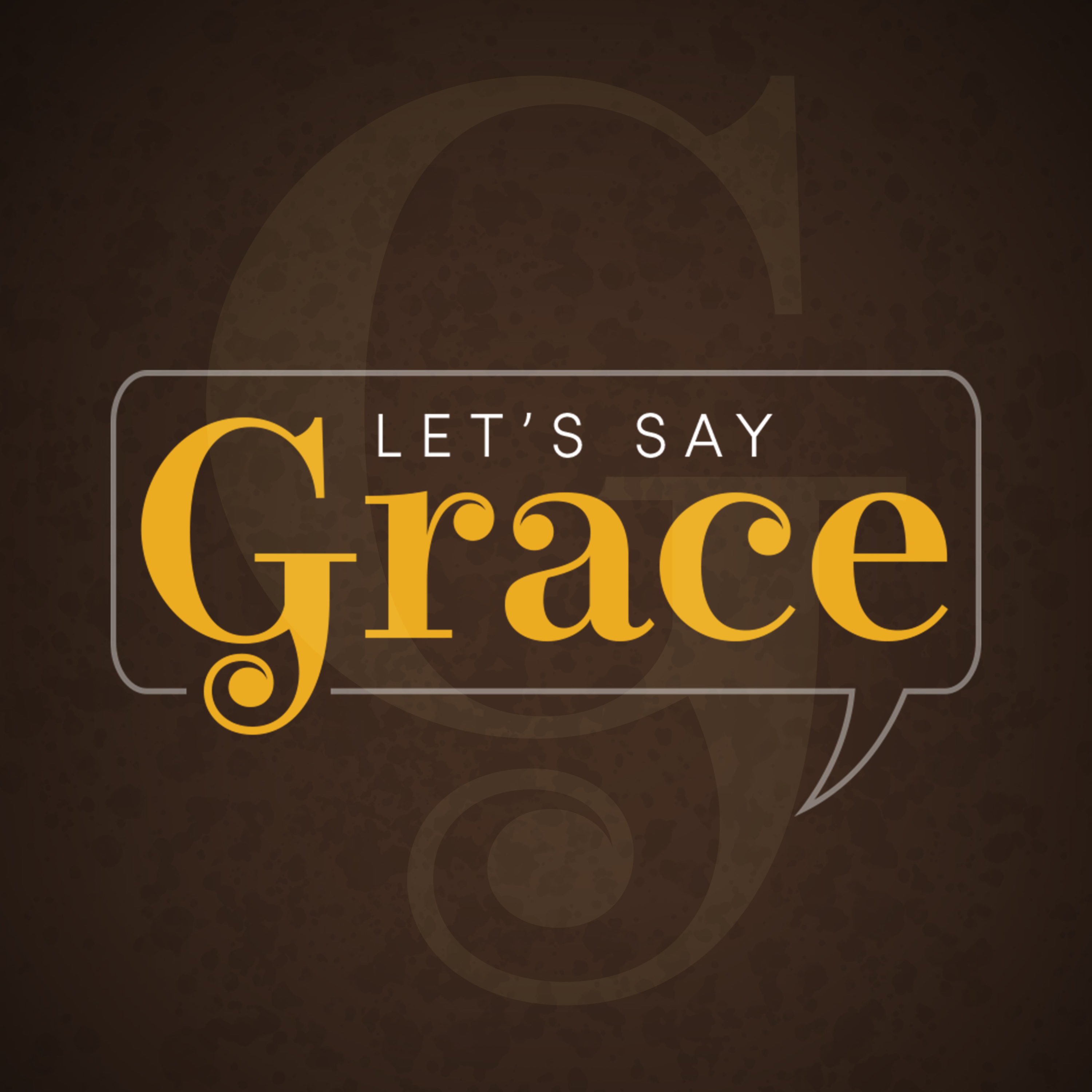 Let's Say Grace Week 02 - November 10, 2019