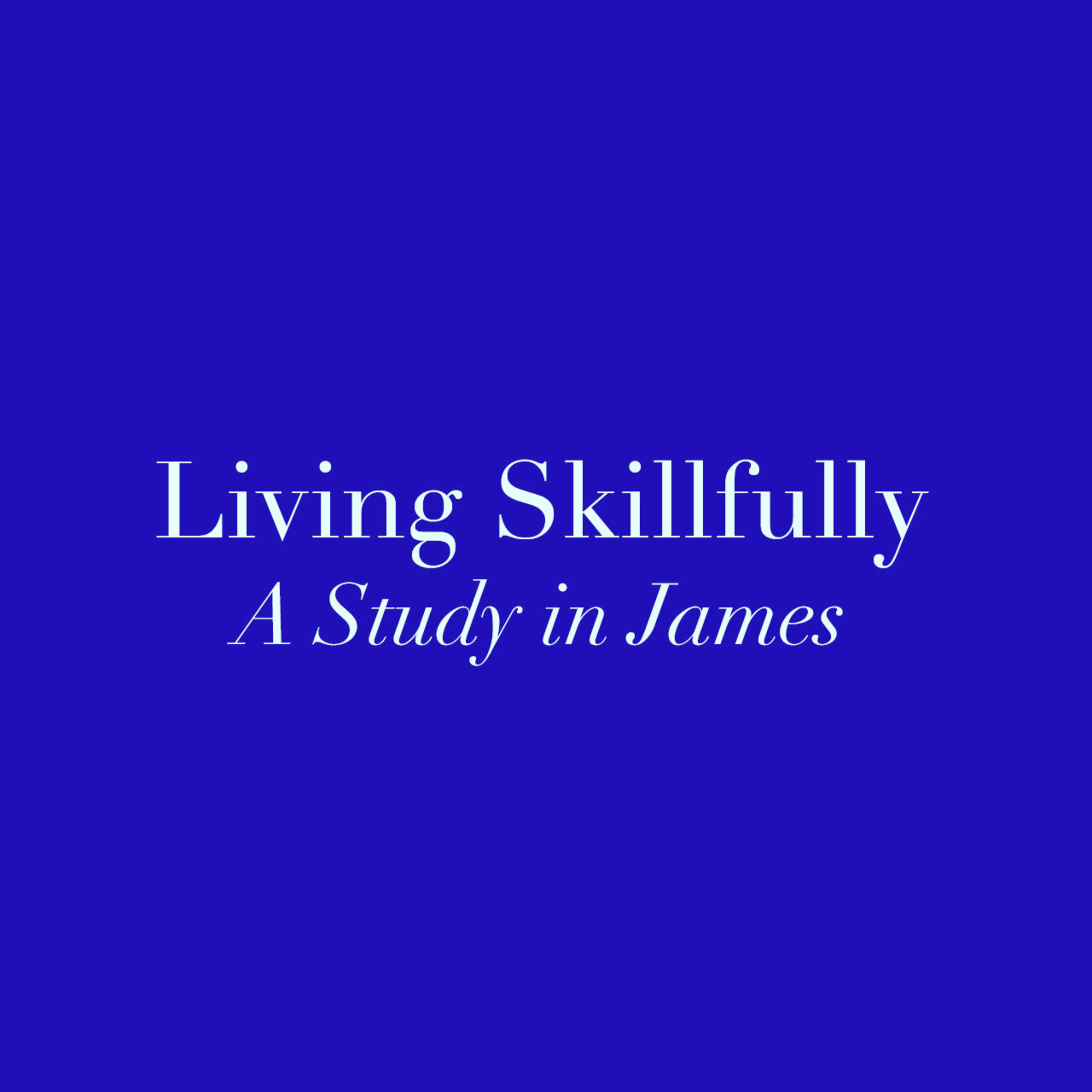 Living Skillfully: A Study in James Week 5, April 26, 2020 episode artwork