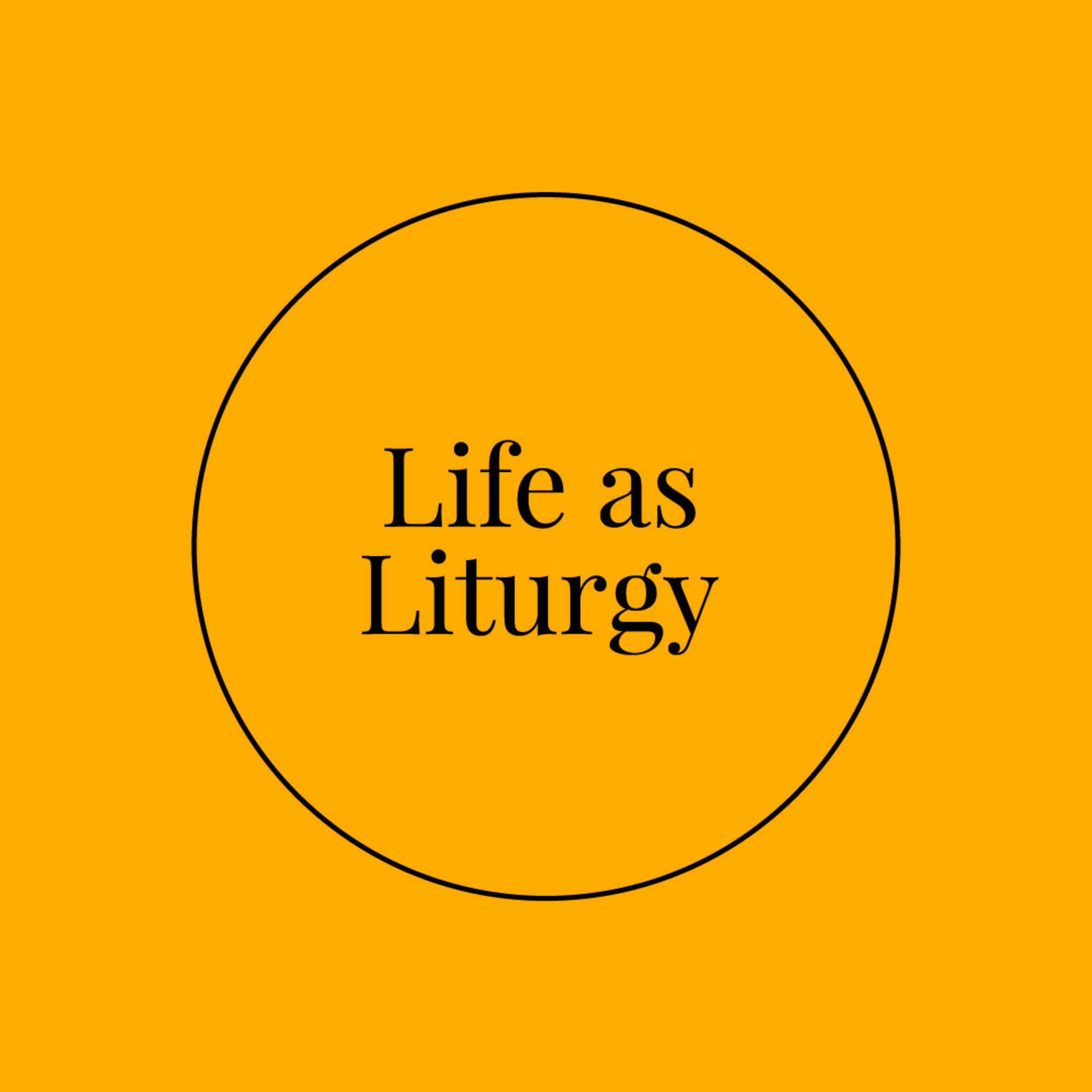 Life as Liturgy Week 03 - June 14, 2020 episode artwork