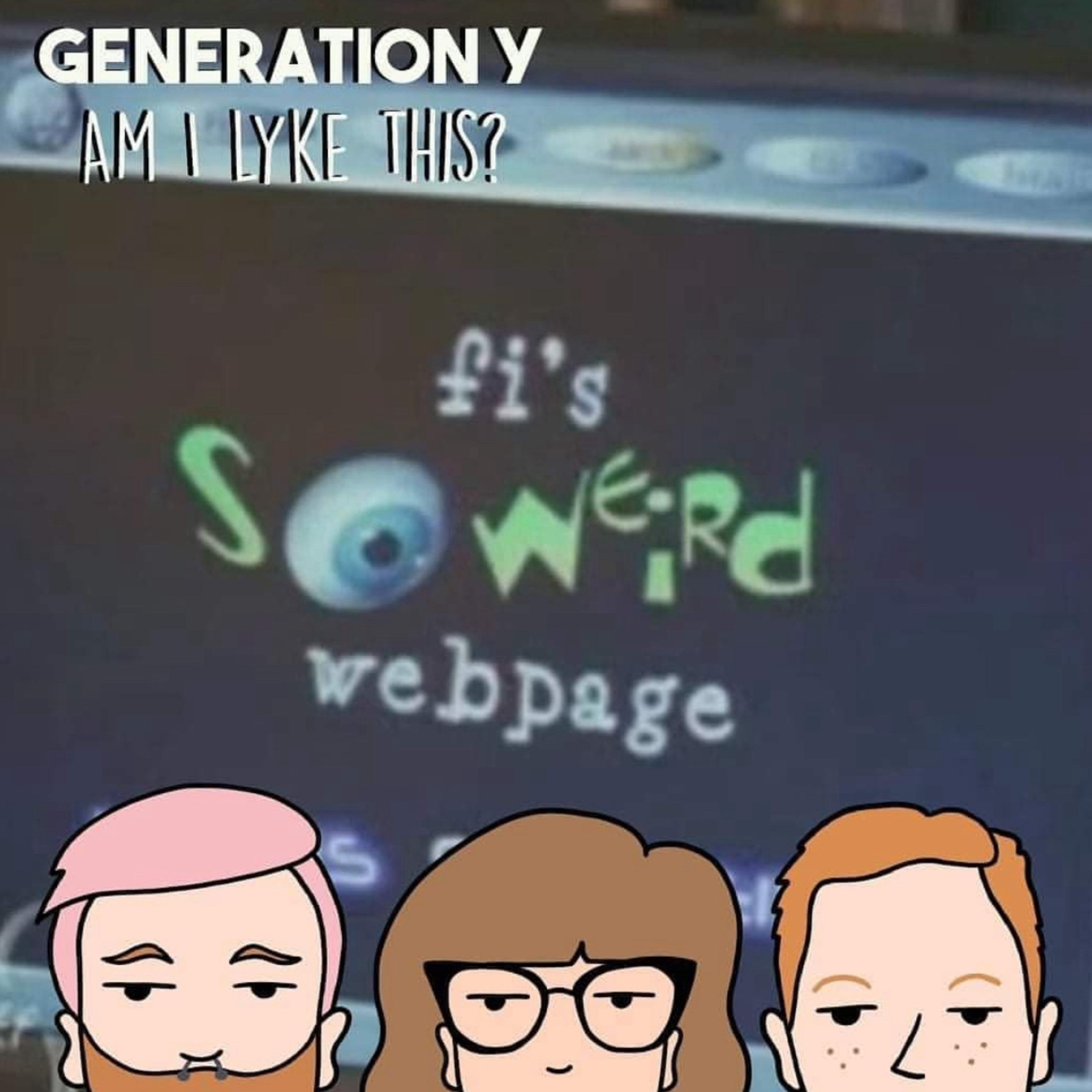 Generation Y Am I Lyke This