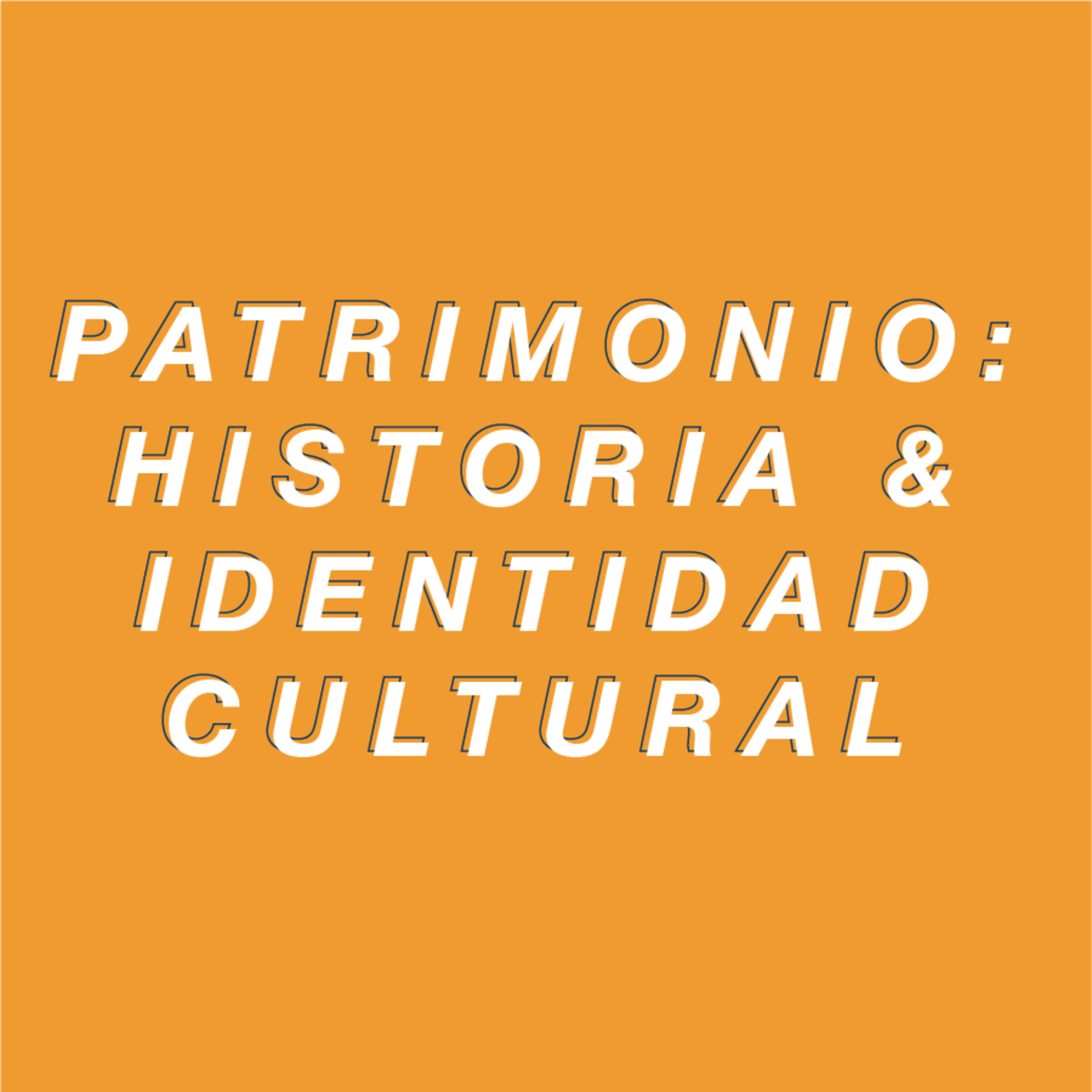Patrimonio: historia e identidad cultural