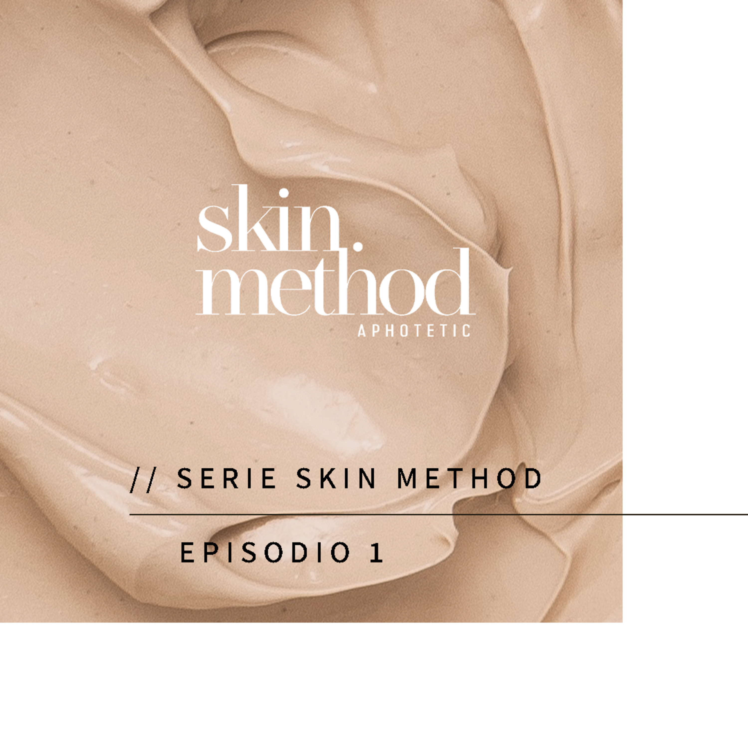 Skin Method Aphotetic Episodio 1 episode artwork