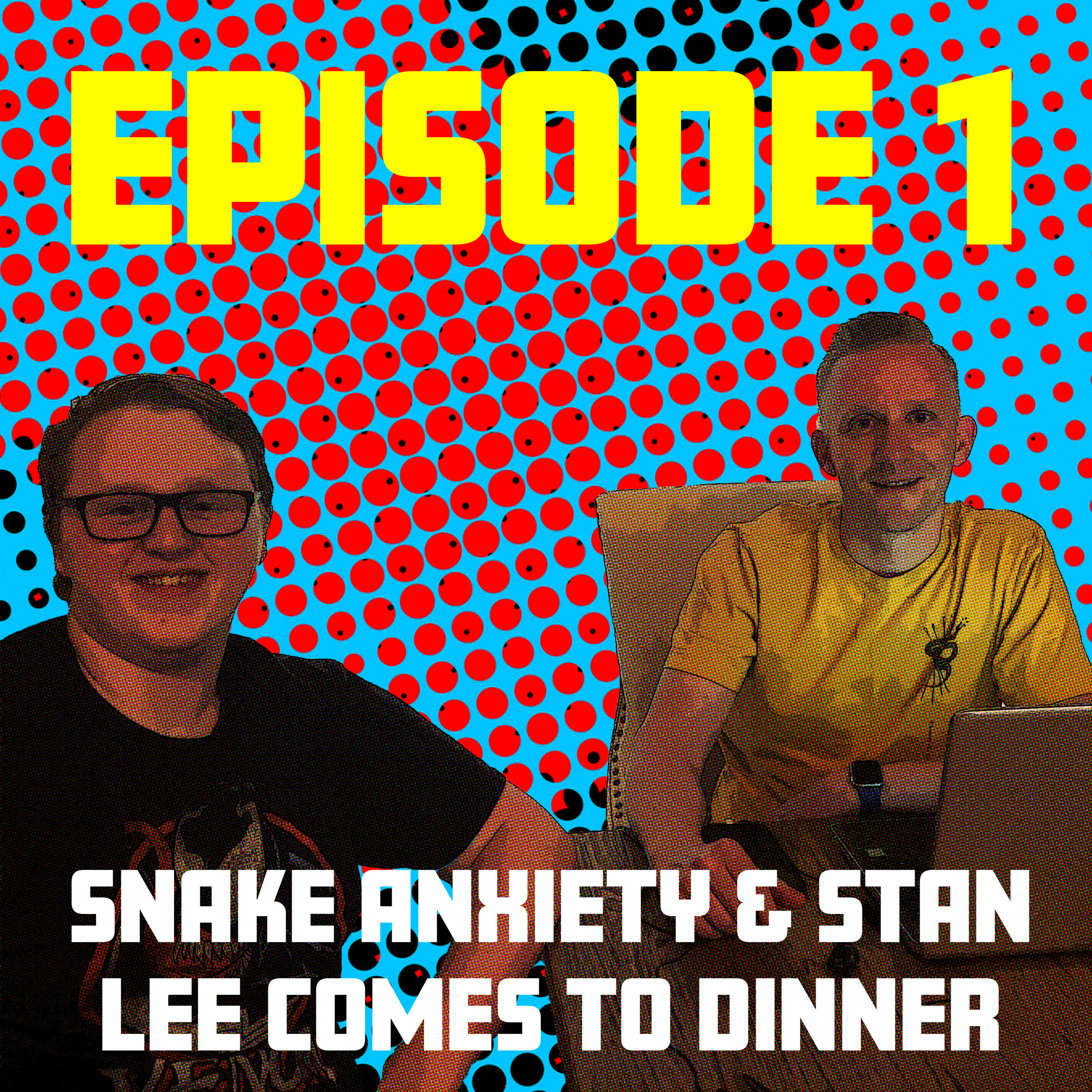 Snake Anxiety & Stan Lee Comes to Dinner episode artwork