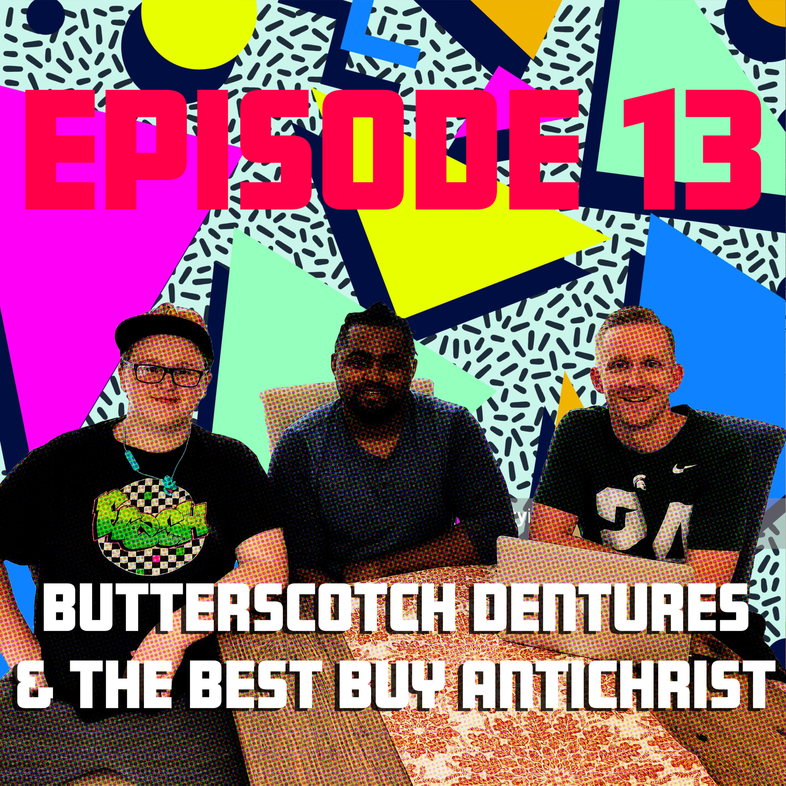 Butterscotch Dentures & the Best Buy Antichrist episode artwork