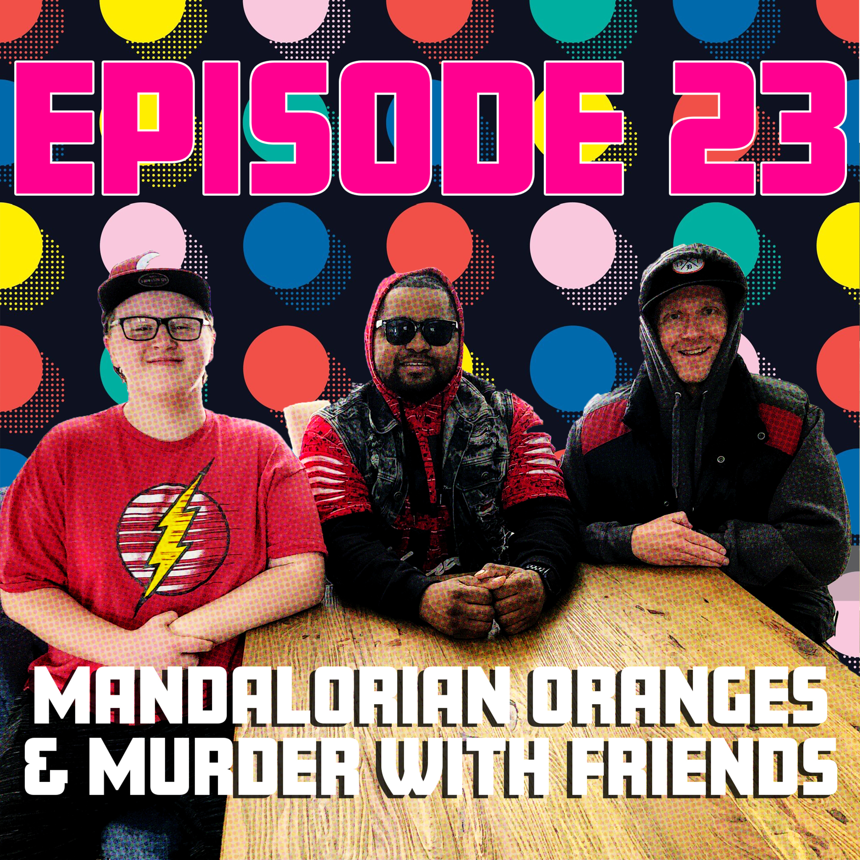 Mandalorian Oranges & Murder with Friends episode artwork
