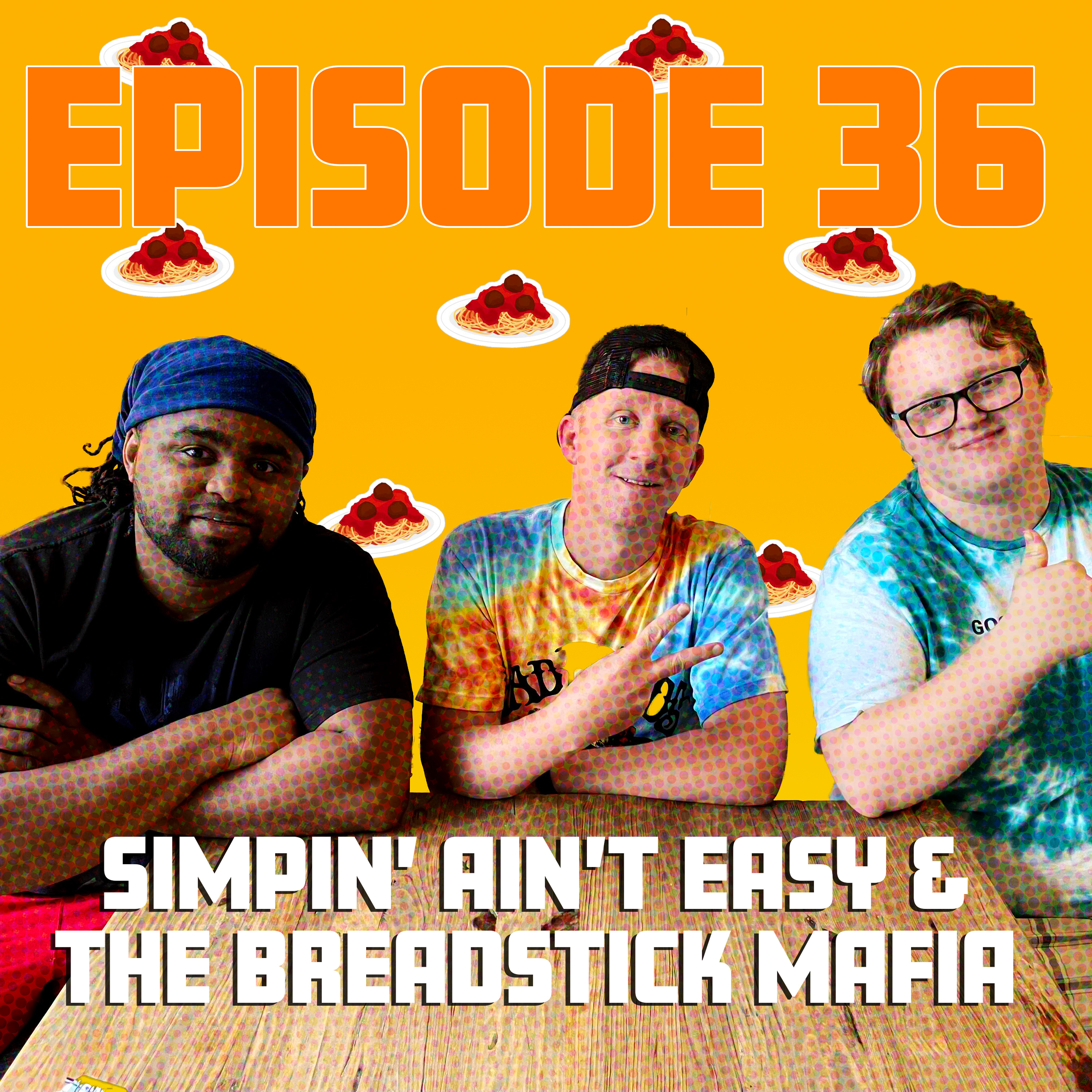 Simpin' Ain't Easy & the Breadstick Mafia episode artwork