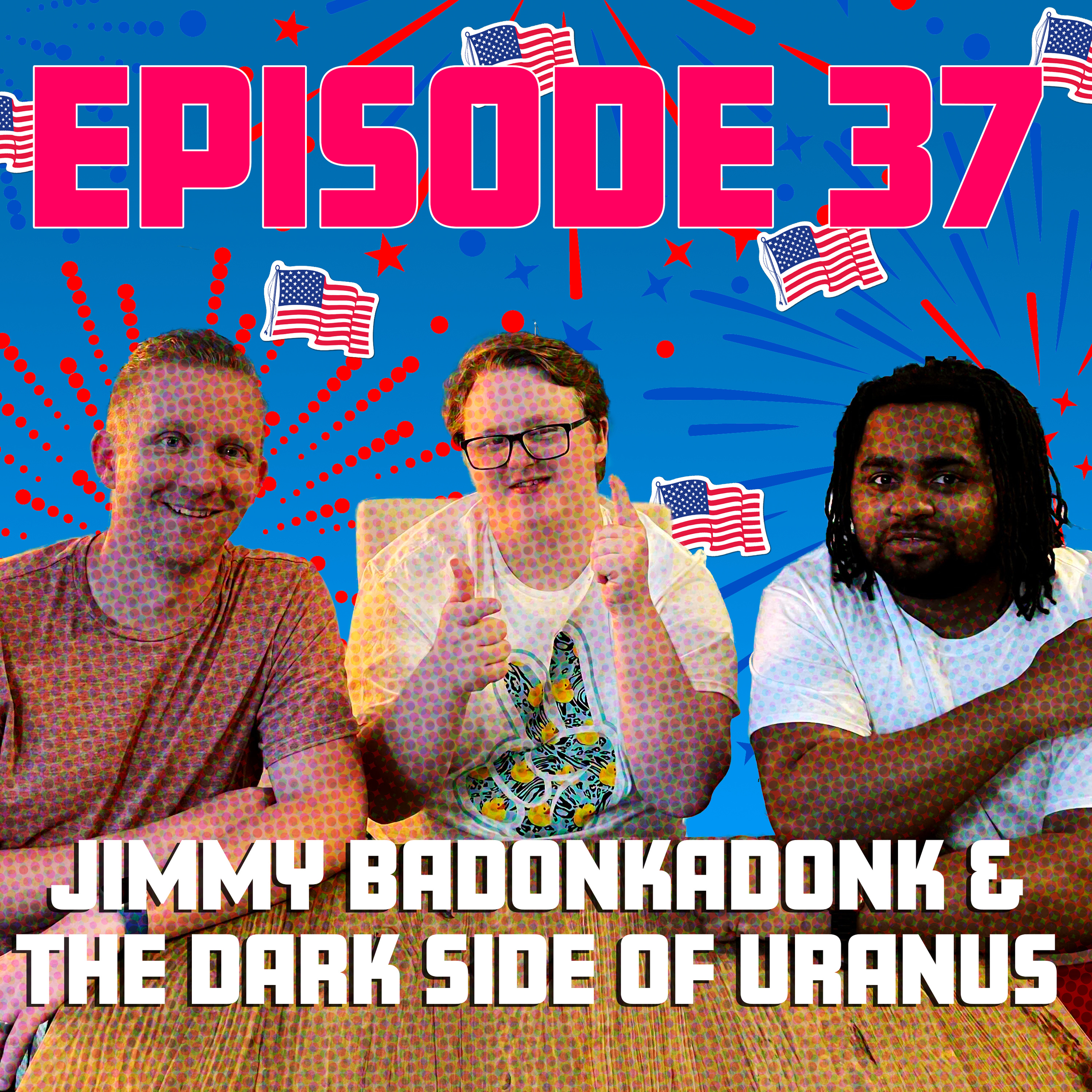 Jimmy Badonkadonk & the Dark Side of Uranus
