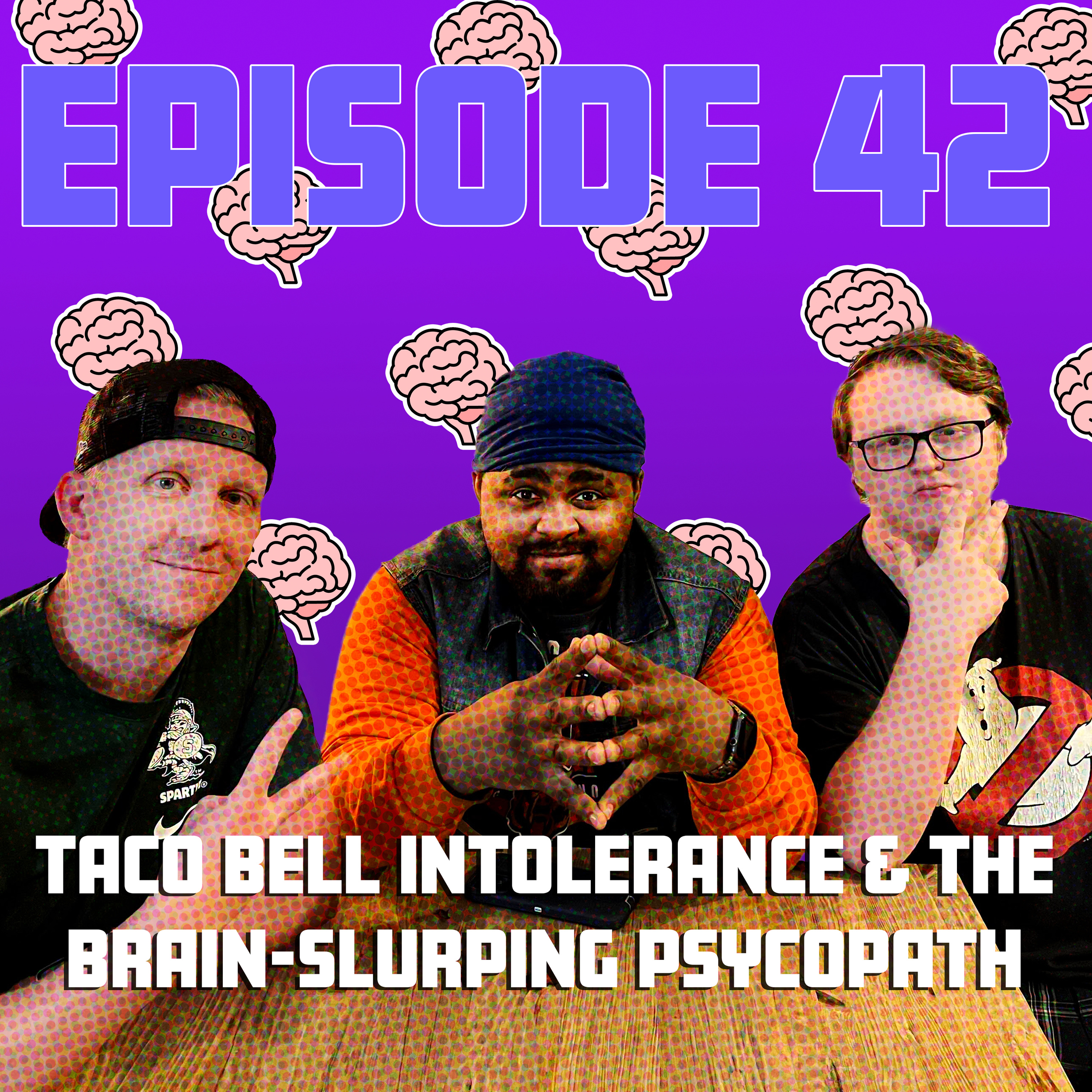 Taco Bell Intolerance & the Brain-Slurping Psychopath episode artwork
