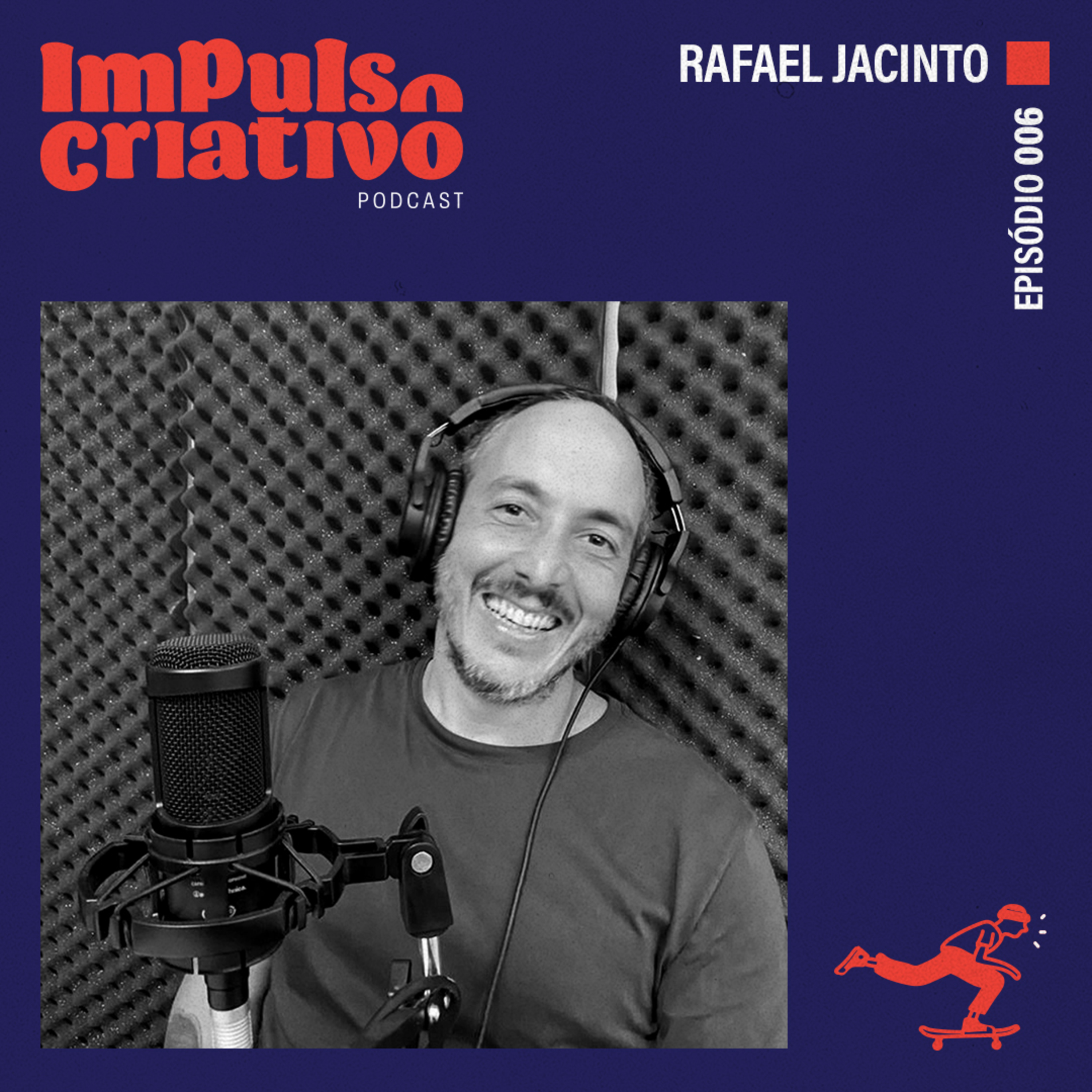 Impulso Criativo 006 - Rafael Jacinto