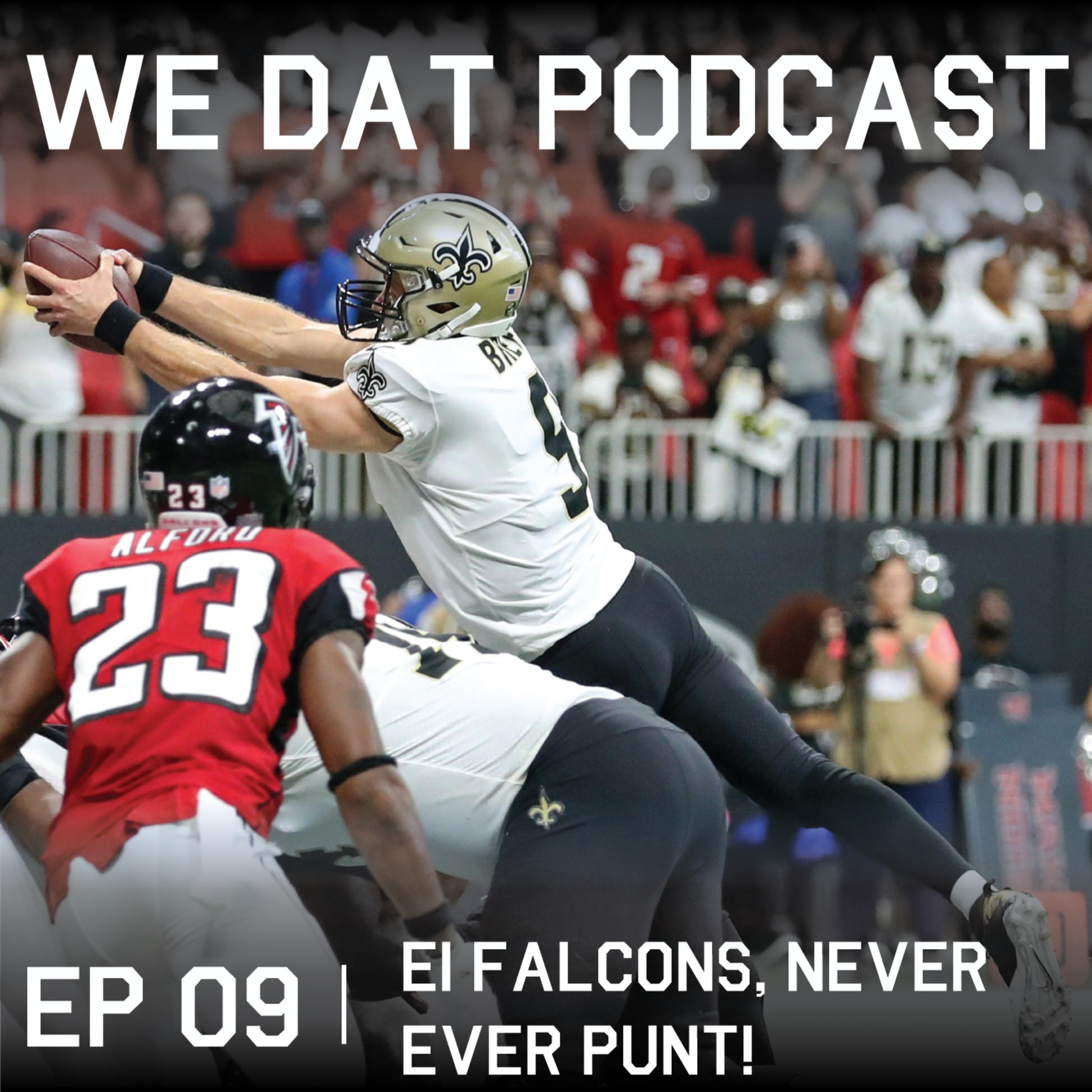 #09 - Ei Falcons, NEVER EVER PUNT! Saints 43x37 Falcons episode artwork