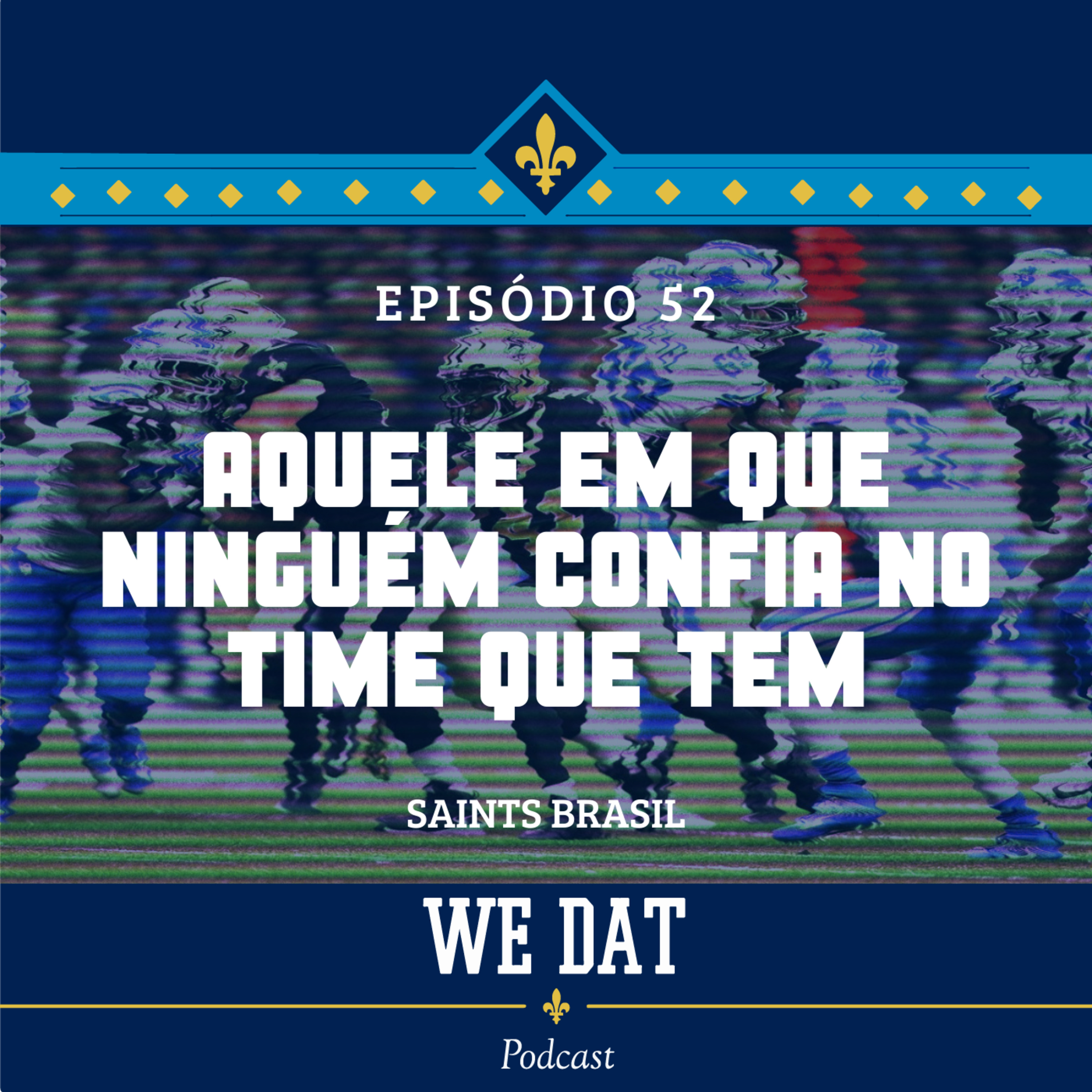 #52 - Aquele em que ninguém confia no time que tem episode artwork