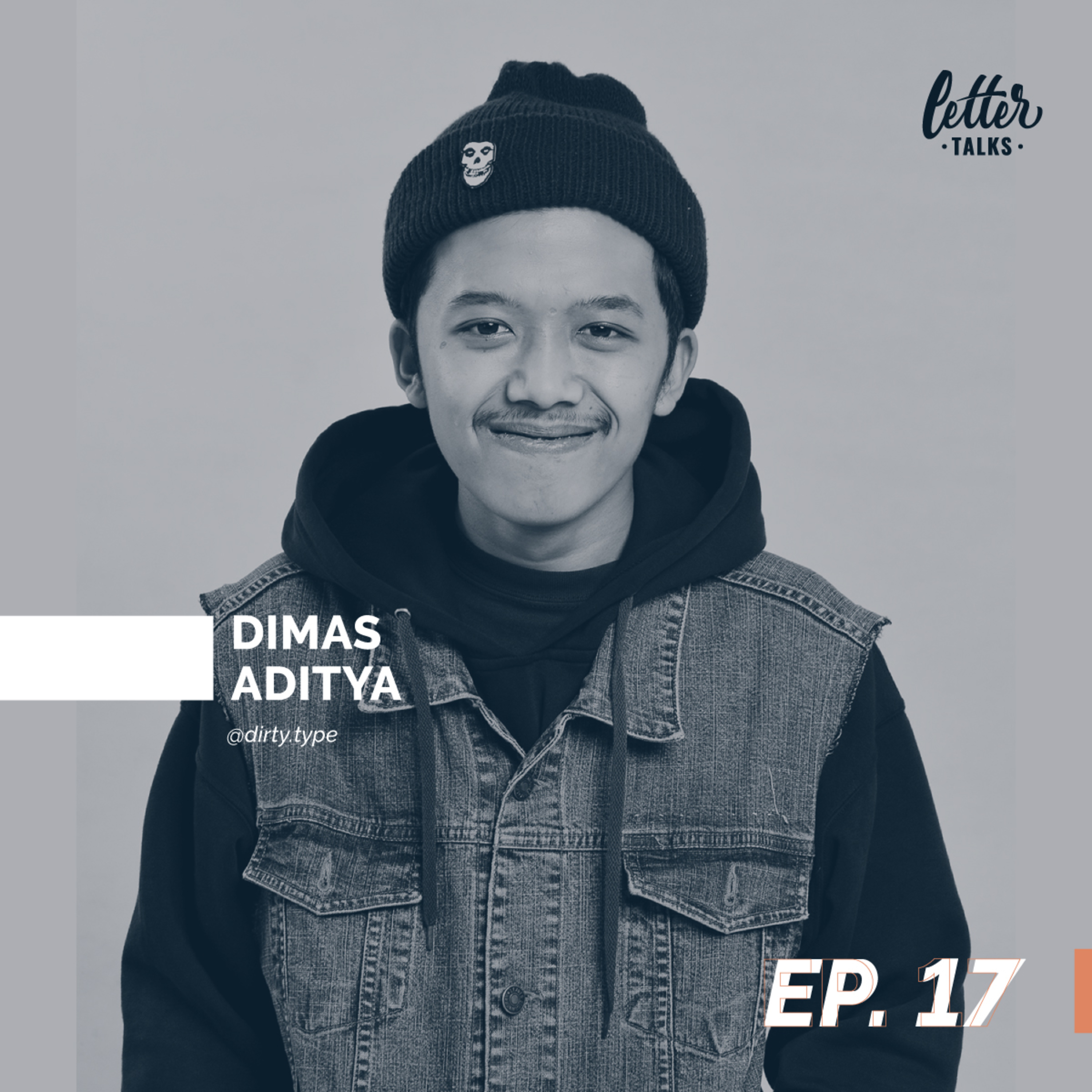 Letter Talks #17 - Dimas Aditya / @dirty.type