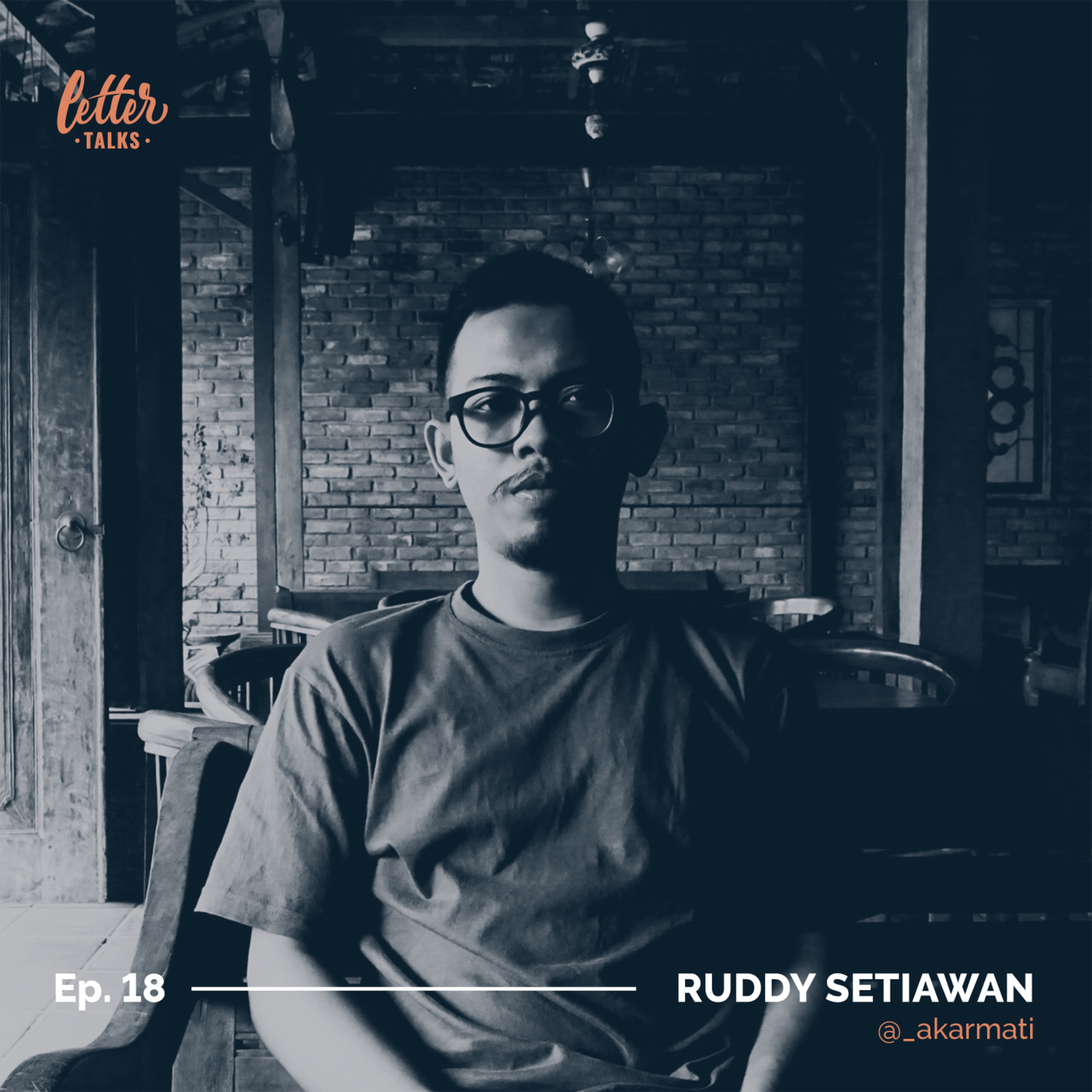 Letter Talks #18 - Ruddy Setiawan / @_akarmati