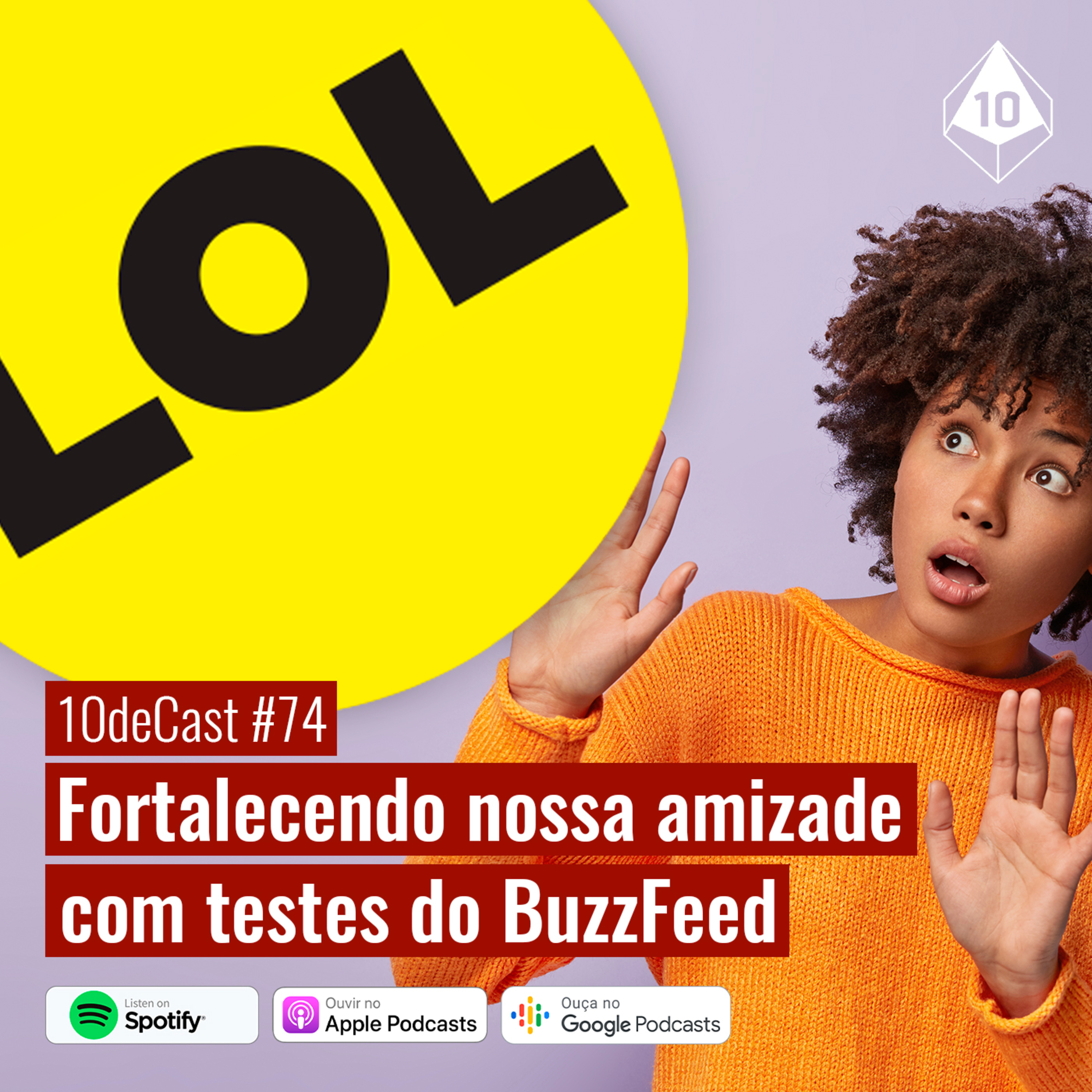 10deCast #74 | Fortalecendo nossa amizade com testes do BuzzFeed