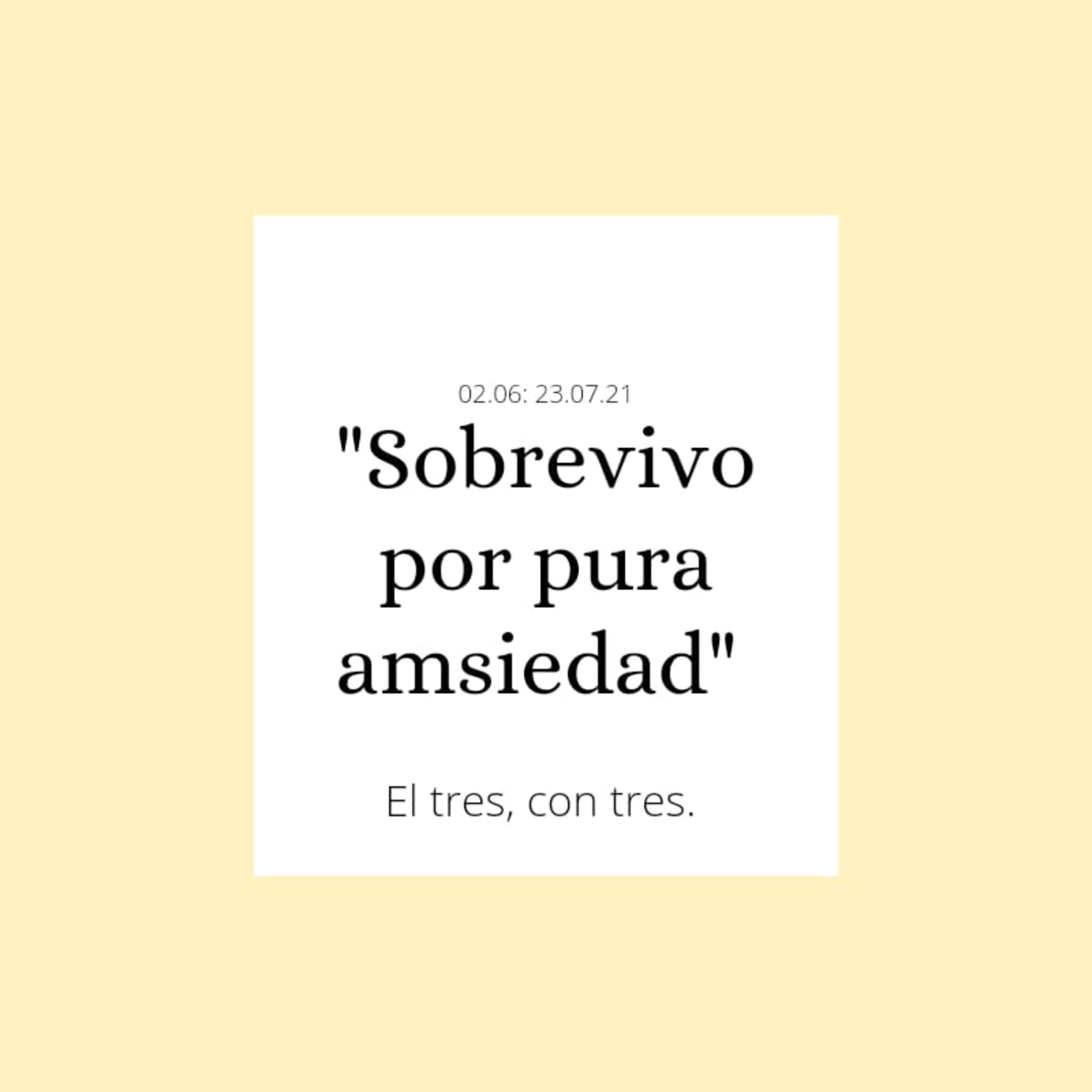 Sobrevivo por pura amsiedad