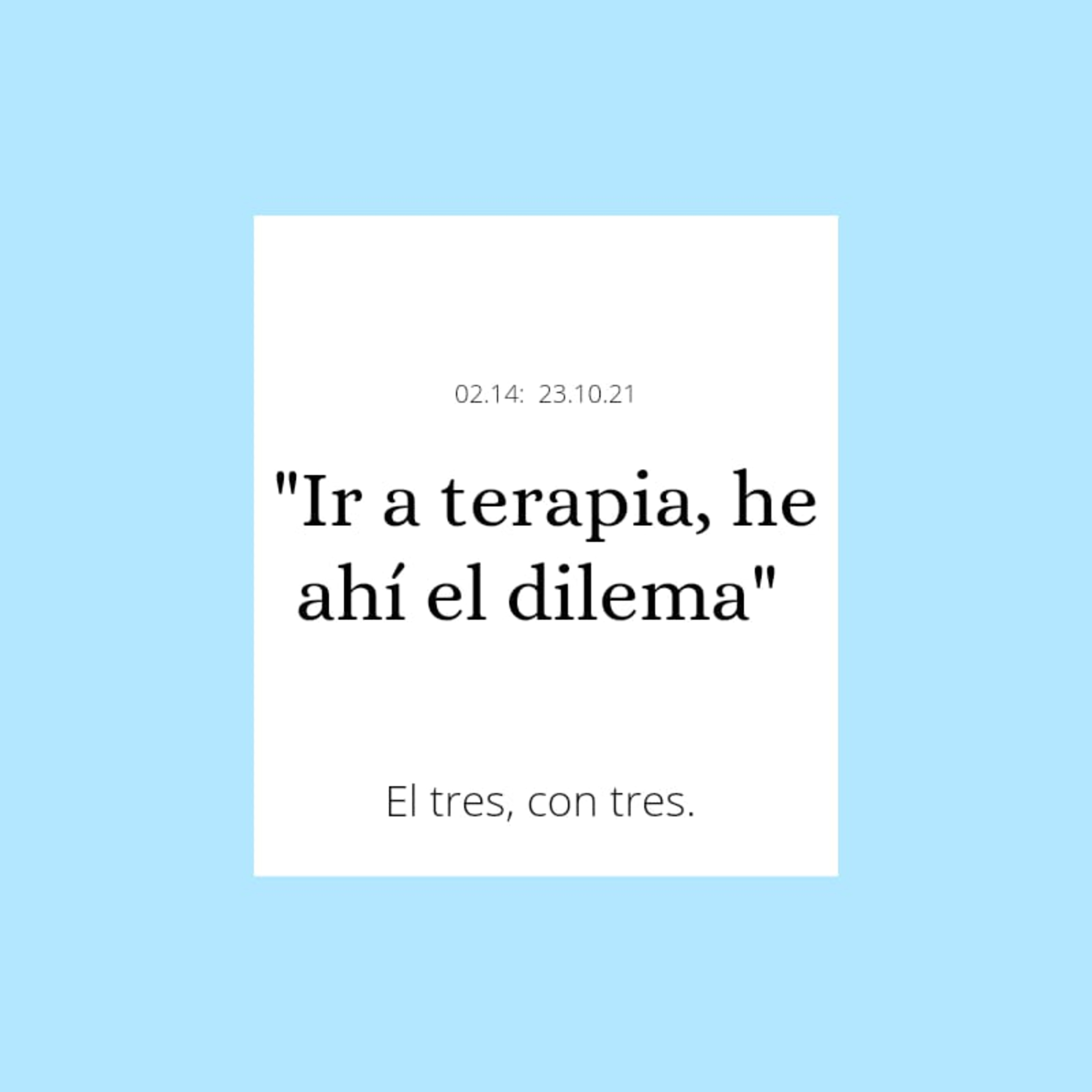 Ir a terapia, he ahí el dilema