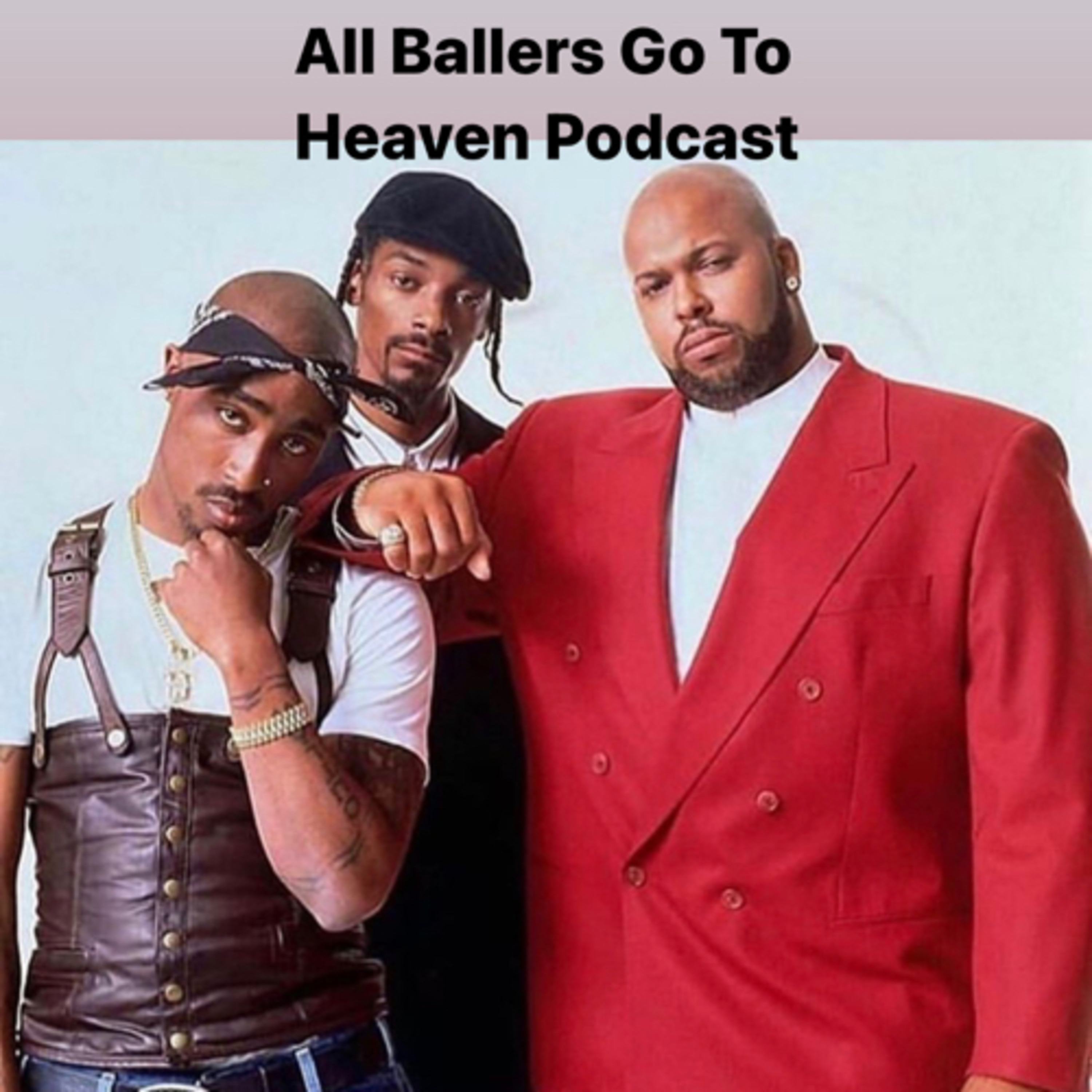 All Ballers Go To Heaven Podcast