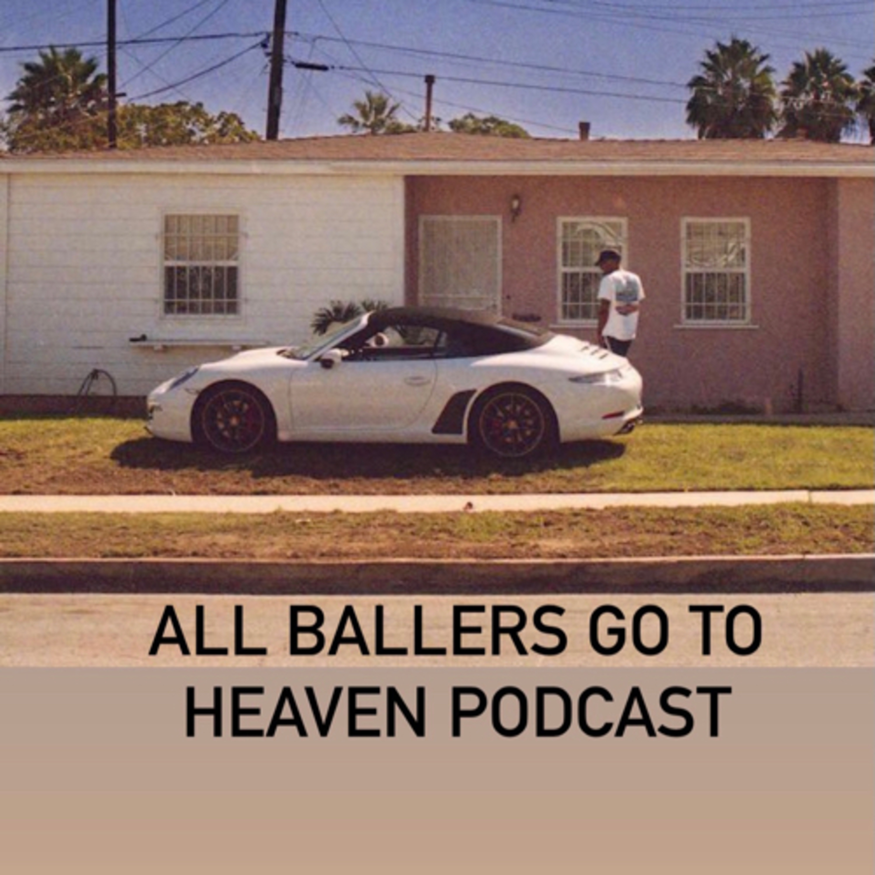 All Ballers Go To Heaven Podcast